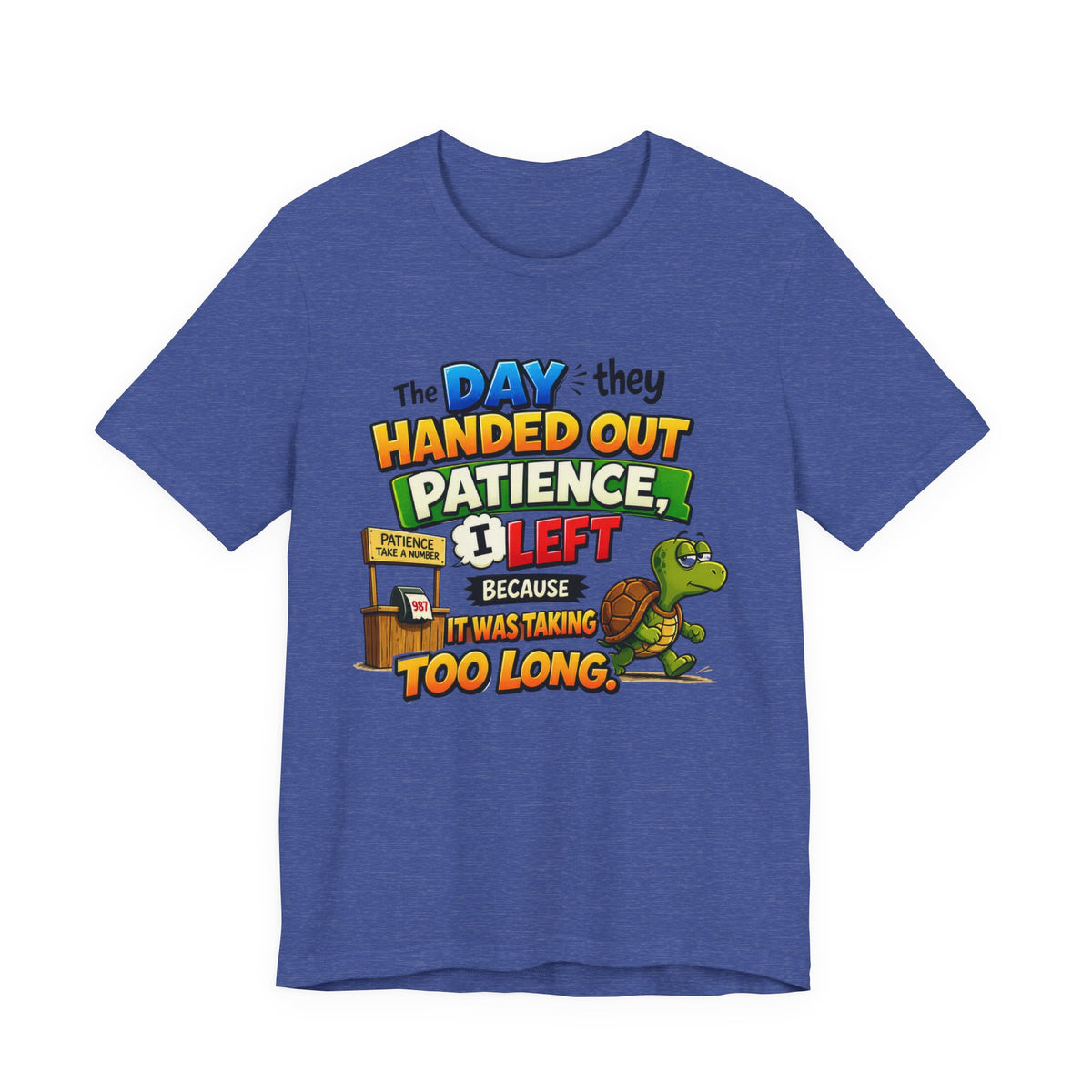 T-Shirt — "The Day They Handed Out Patience I Left" Funny Turtle Humor Tee