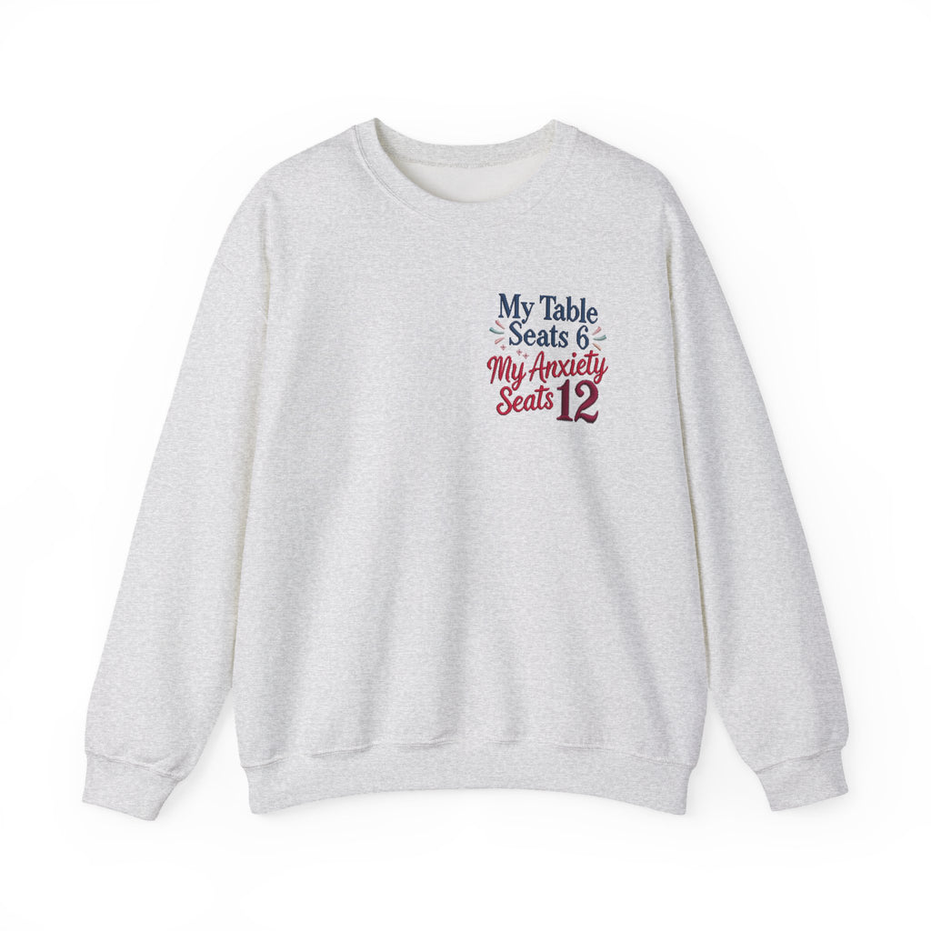 Funny Thanksgiving Host Crewneck Sweatshirt — My Table Seats 6 My Anxiety Seats 12 Gift Pullover