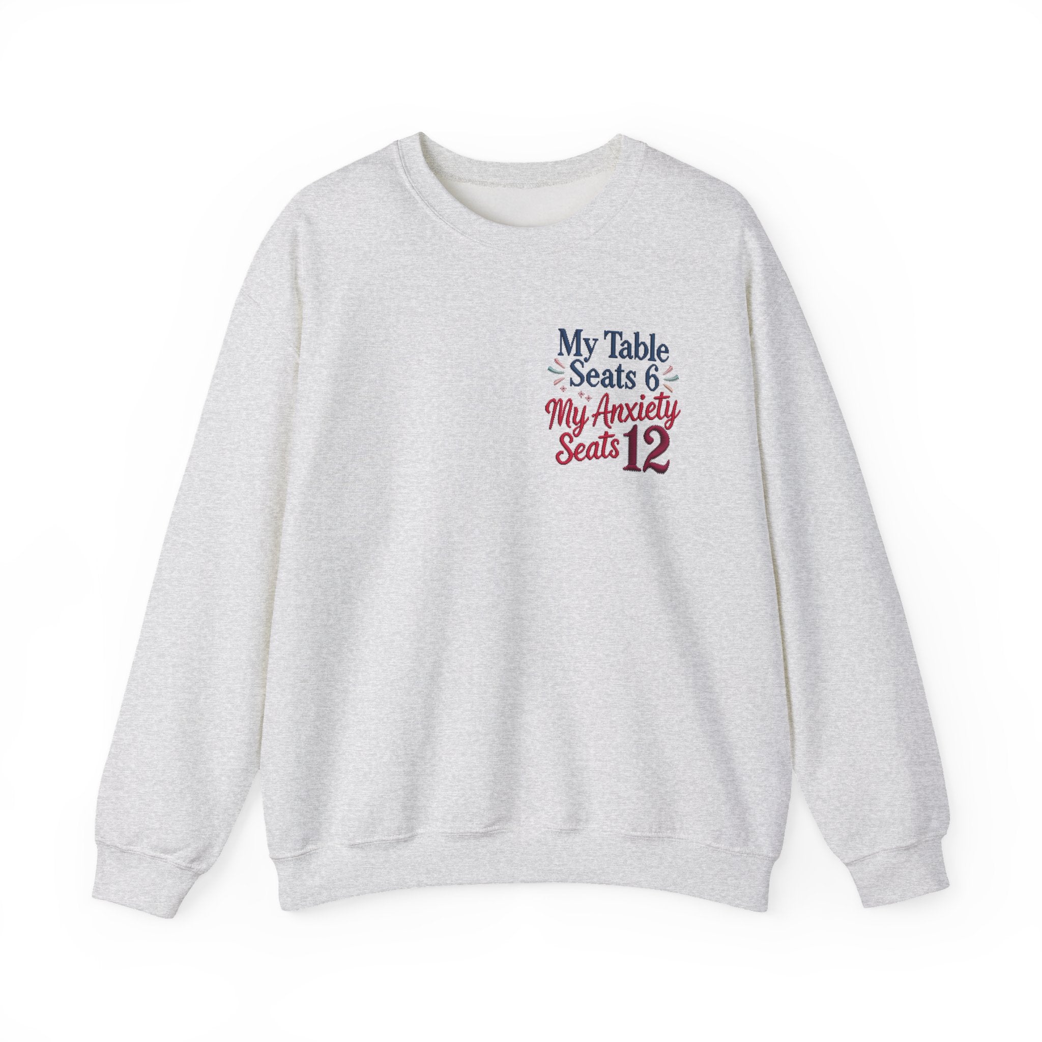 Funny Thanksgiving Host Crewneck Sweatshirt — My Table Seats 6 My Anxiety Seats 12 Gift Pullover