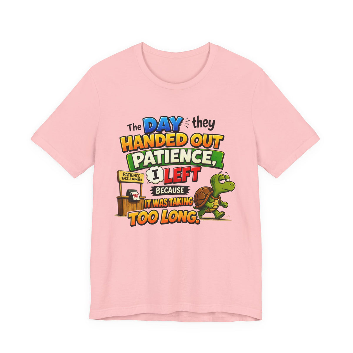 T-Shirt — "The Day They Handed Out Patience I Left" Funny Turtle Humor Tee