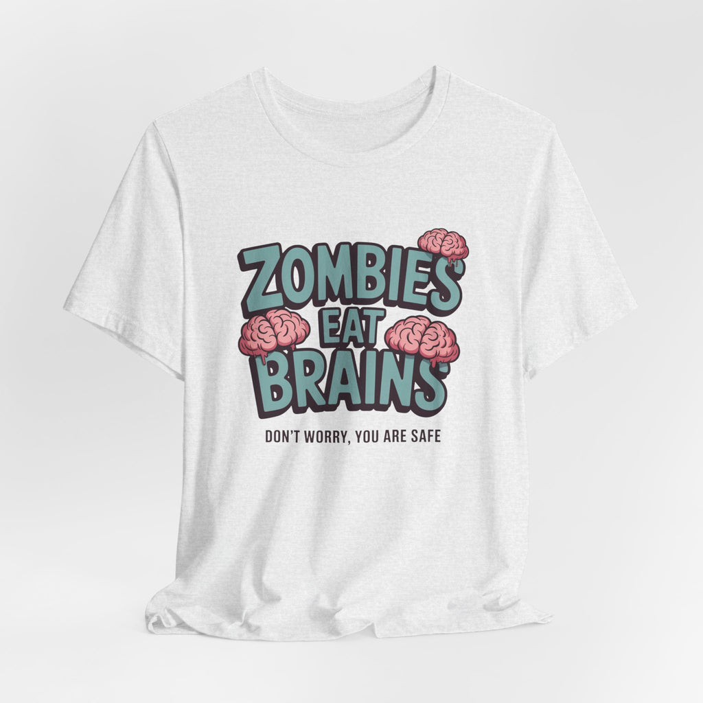 Zombies Eat Brains T‑Shirt — Funny Halloween Horror Tee ("Don't Worry, You Are Safe")