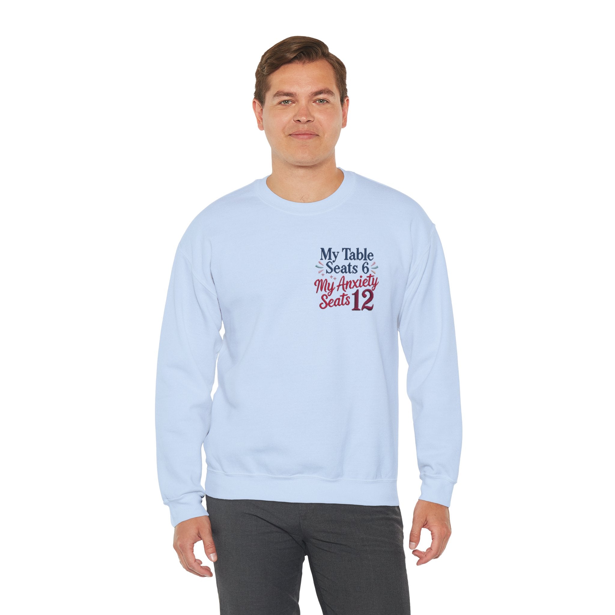 Funny Thanksgiving Host Crewneck Sweatshirt — My Table Seats 6 My Anxiety Seats 12 Gift Pullover