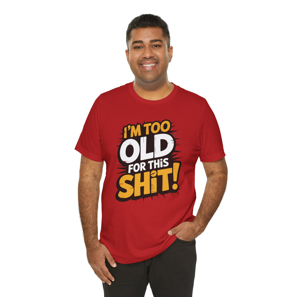 Too Old For This Shit Tee — Funny Retro Comic Graphic T-Shirt, Sarcastic Birthday & Retirement Gift