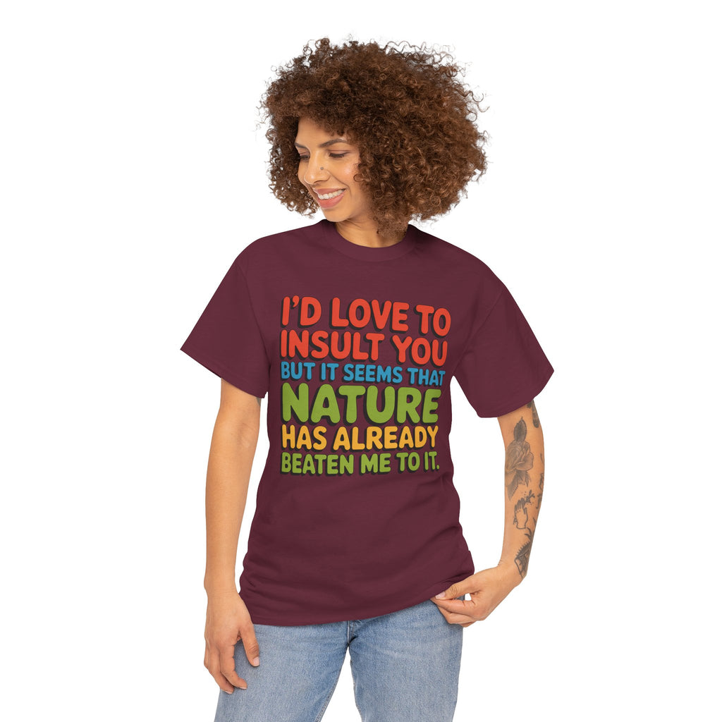 Funny Retro Quote T‑Shirt — “I’d Love to Insult You but it Seems That Nature Has Already Beaten Me to It.”