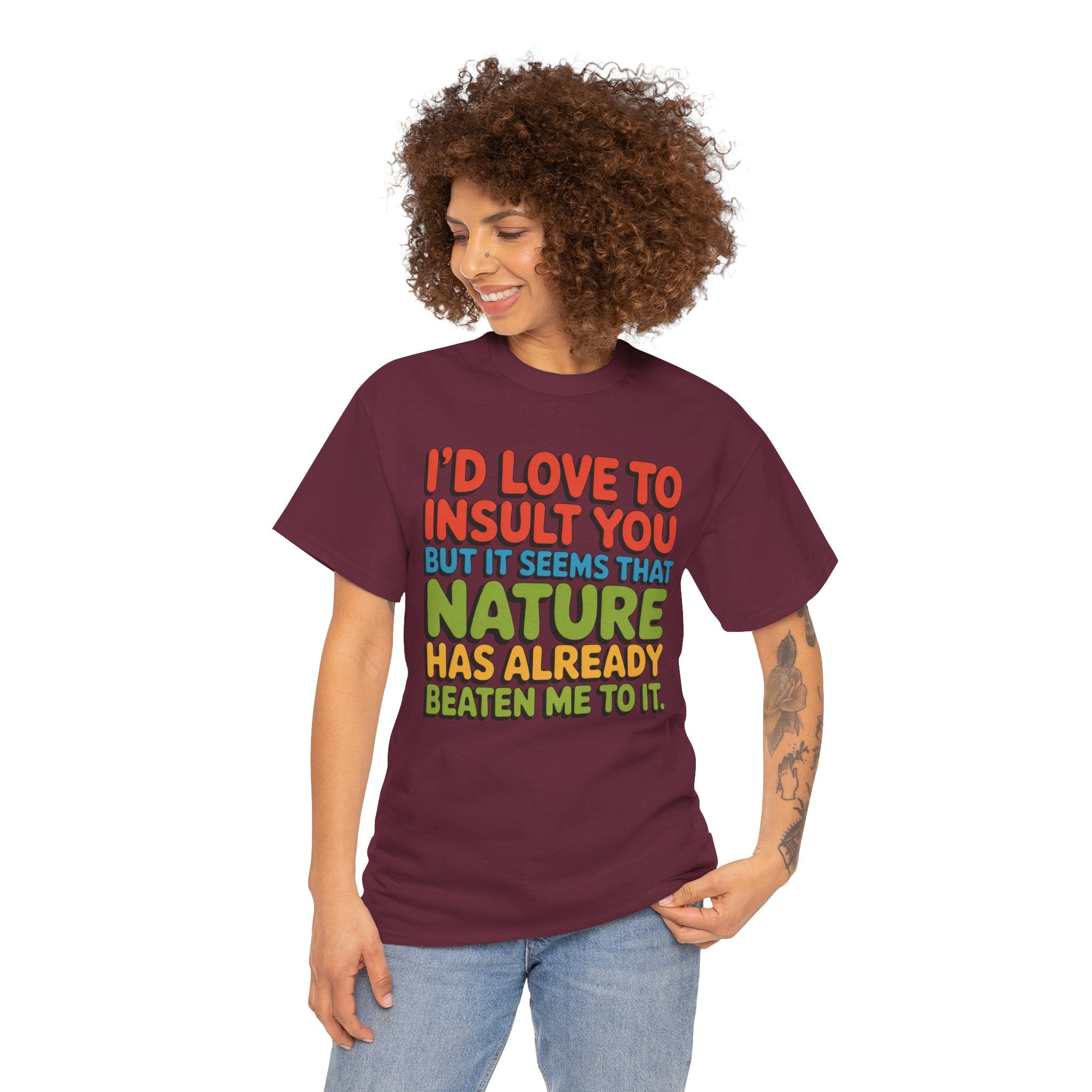 Funny Retro Quote T‑Shirt — “I’d Love to Insult You but it Seems That Nature Has Already Beaten Me to It.”