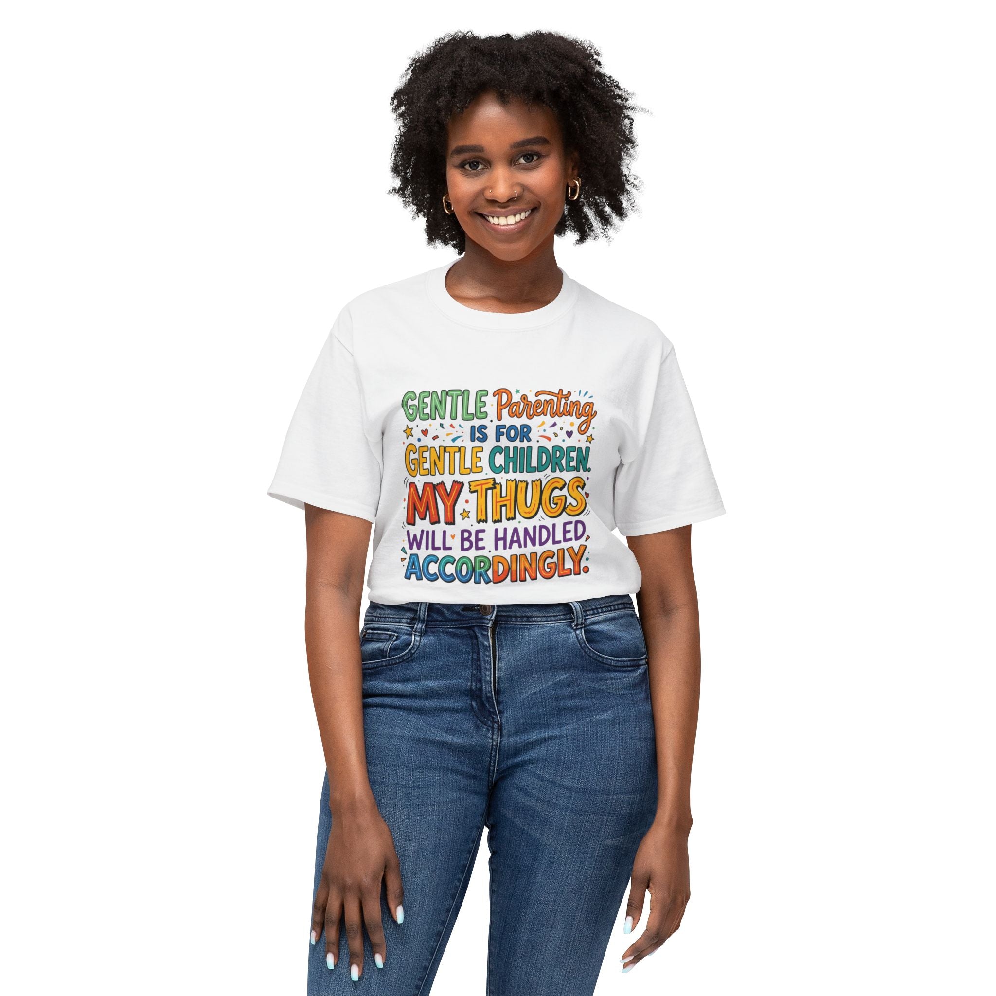 T-Shirt — "Gentle Parenting Is For Gentle Children; My Thugs Will Be Handled Accordingly" Colorful Parenting Quote Tee