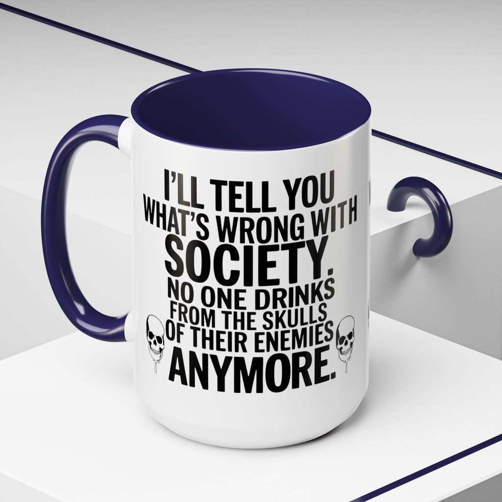 Coffee Mug — "I'll Tell You What's Wrong With Society" Skull Accent