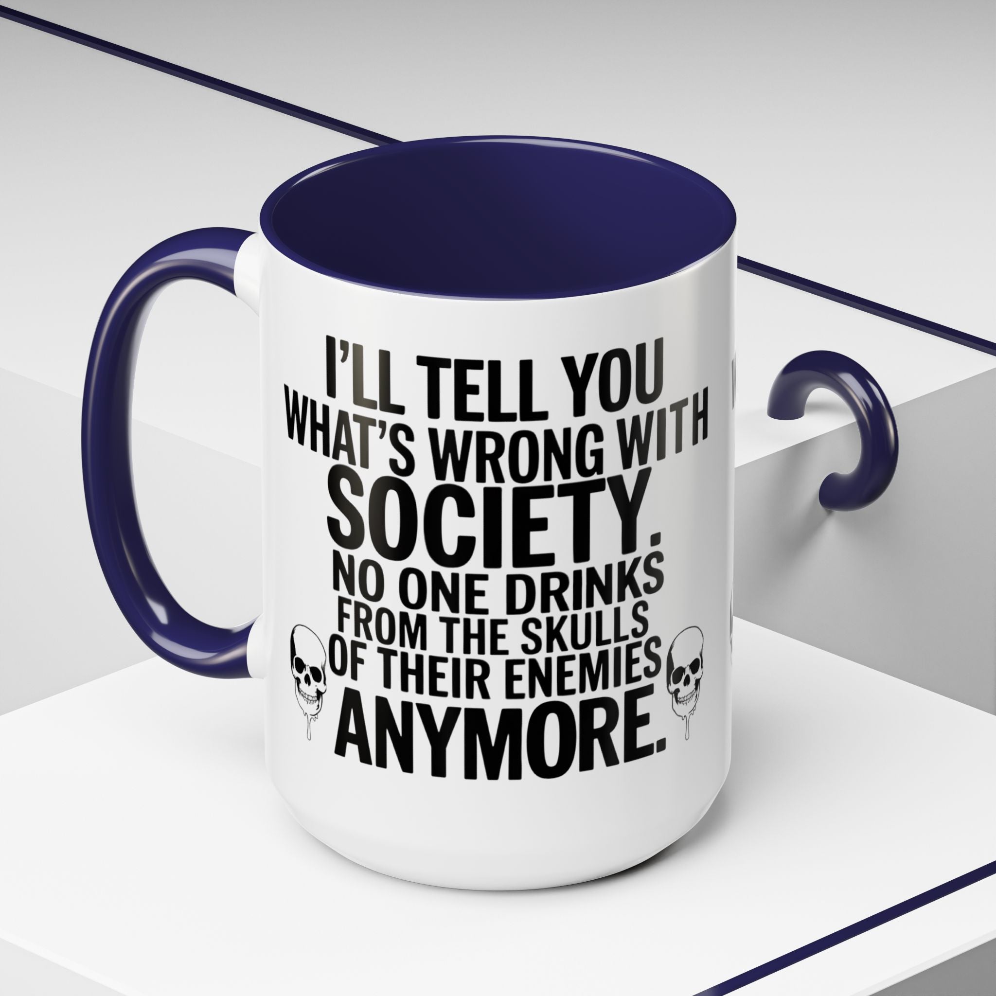 Coffee Mug — "I'll Tell You What's Wrong With Society" Skull Accent