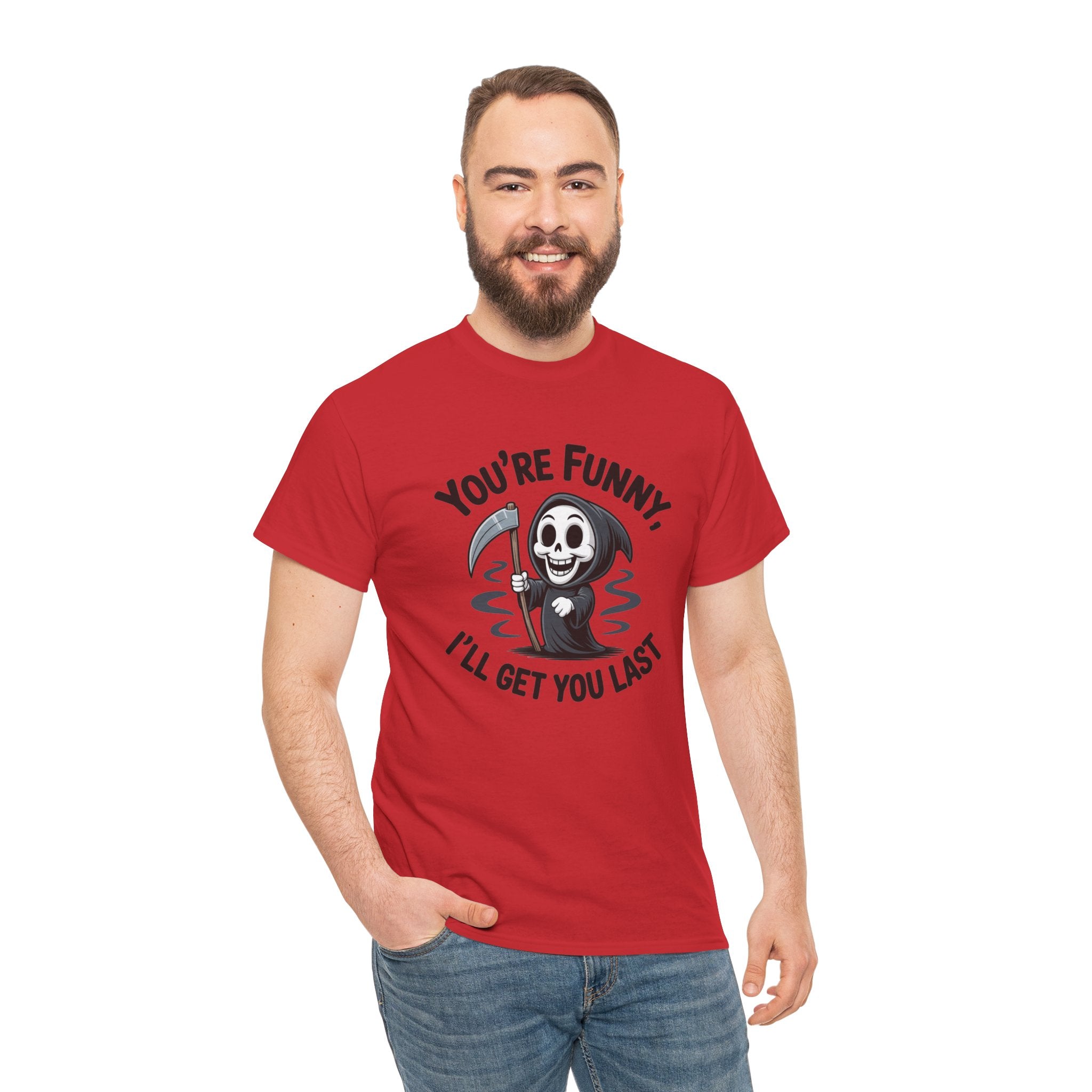 Funny Grim Reaper T‑Shirt — "You’re Funny, I’ll Get You Last" Graphic Tee