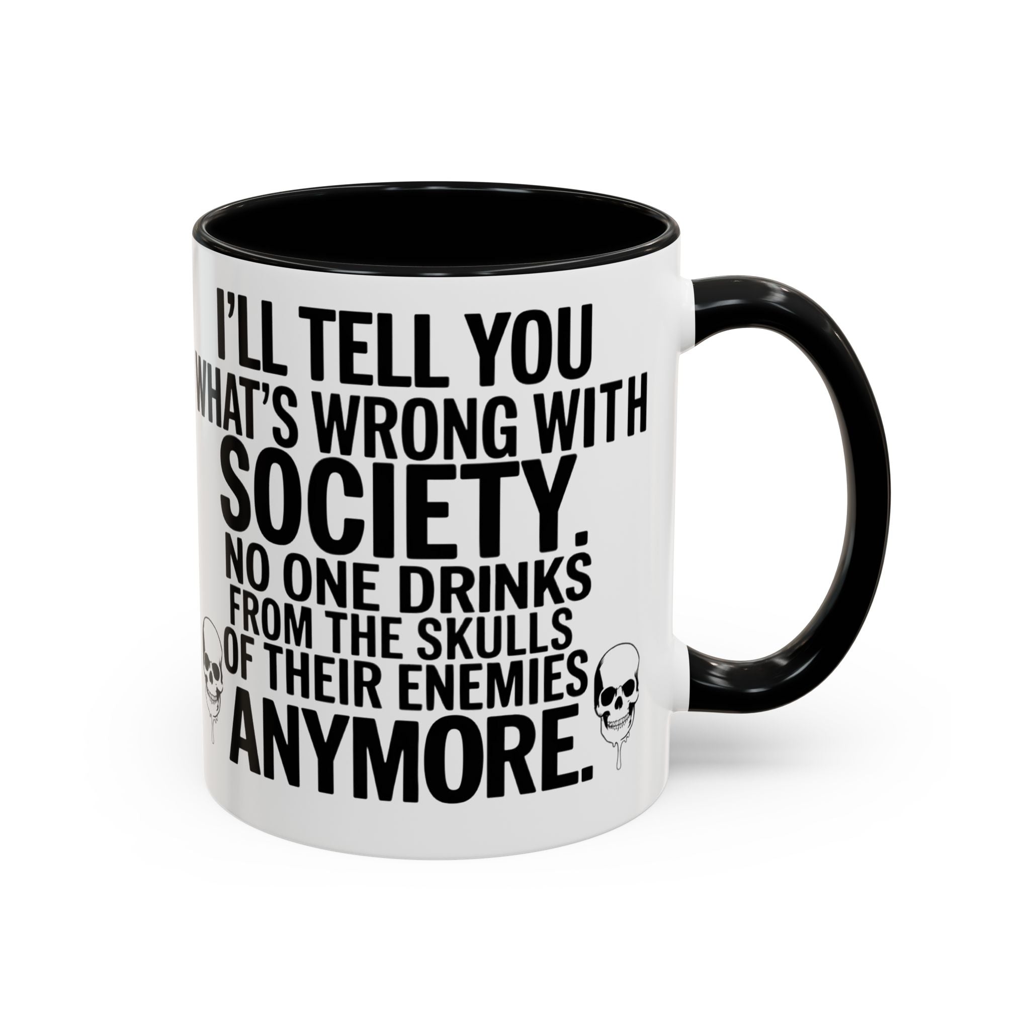 Coffee Mug — "I'll Tell You What's Wrong With Society" Skull Accent