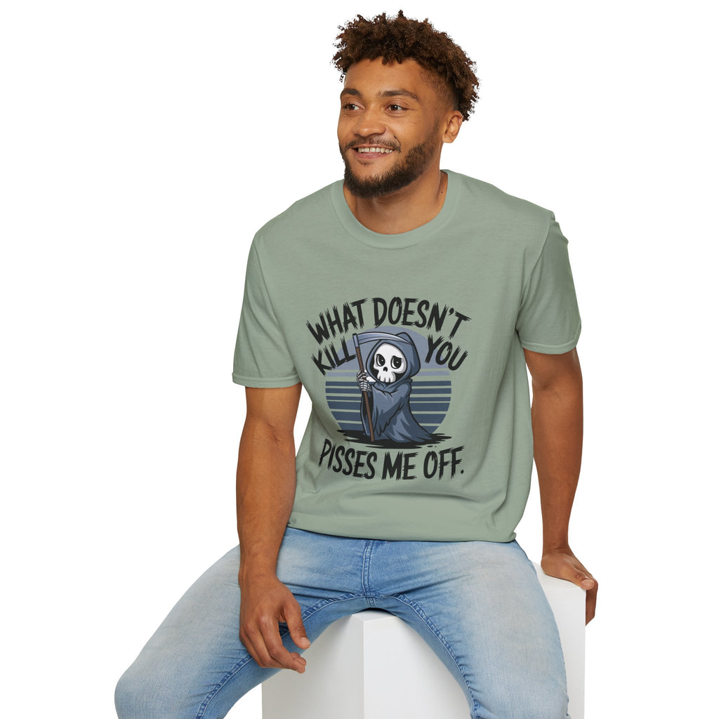 T-Shirt — "What Doesn't Kill You Pisses Me Off" Grim Reaper Graphic Tee