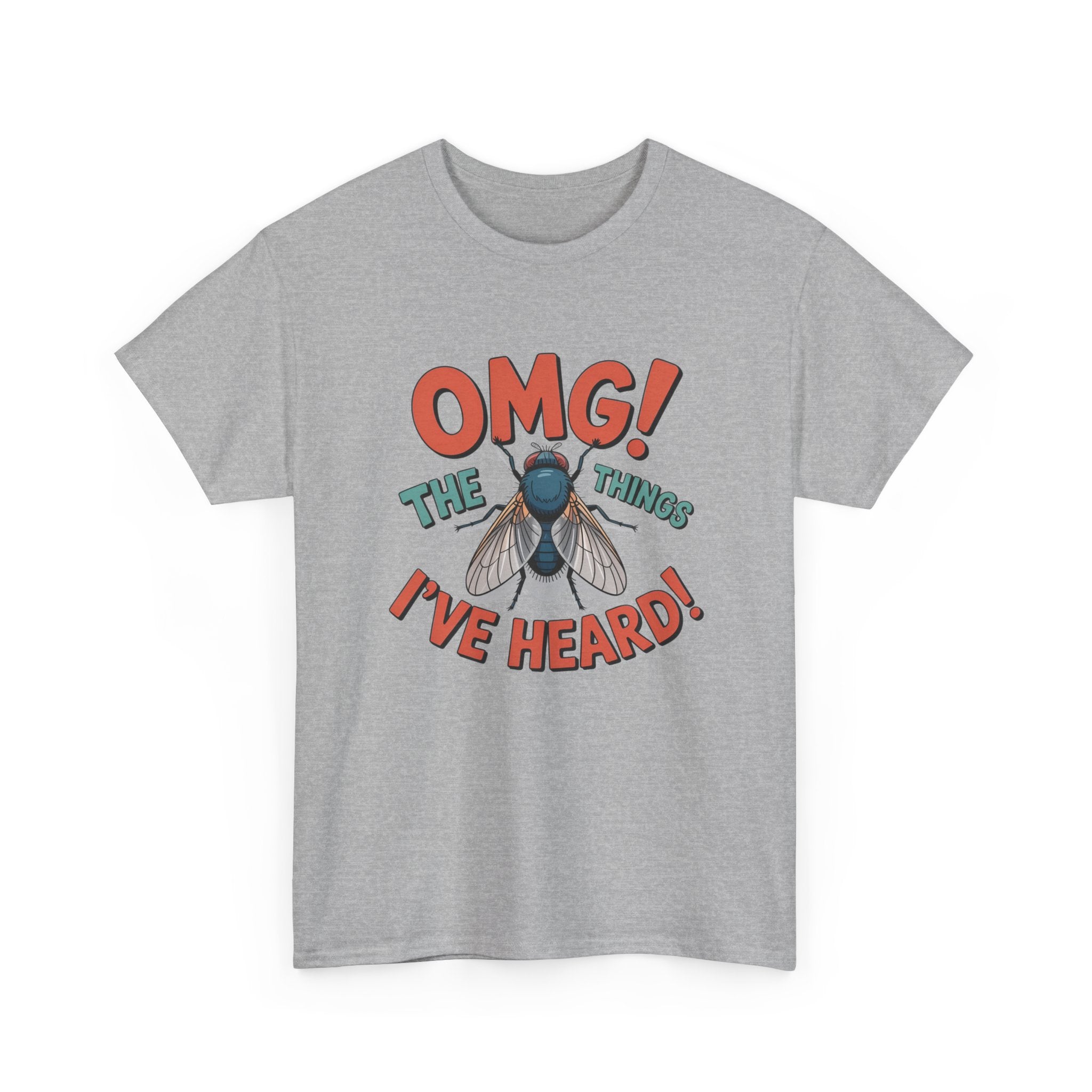 Fly Graphic Tee — "OMG! The Things I've Heard" Funny Insect T-Shirt