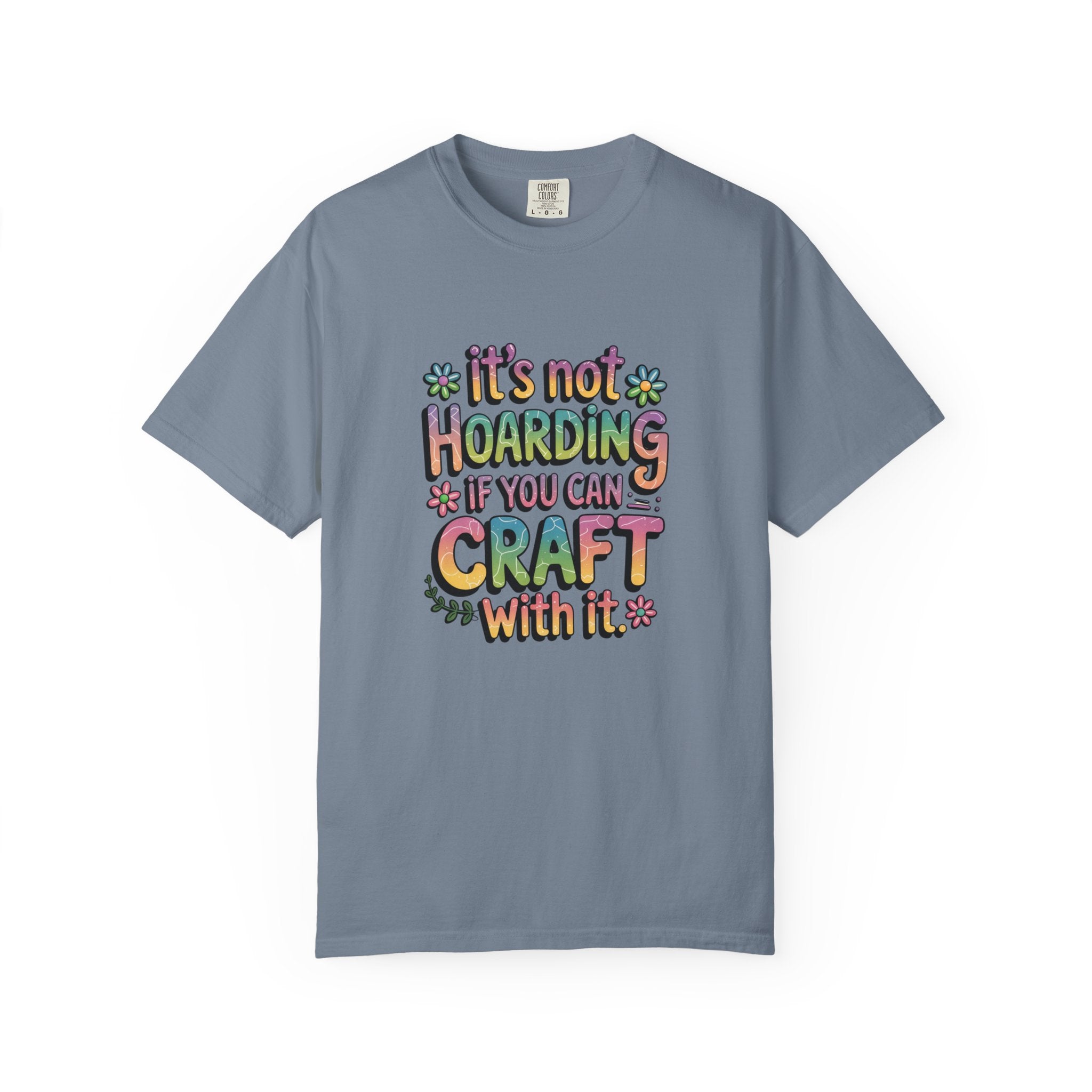 Craft Hoarder T-Shirt — "It's Not Hoarding If You Can Craft With It" Crafting Tee