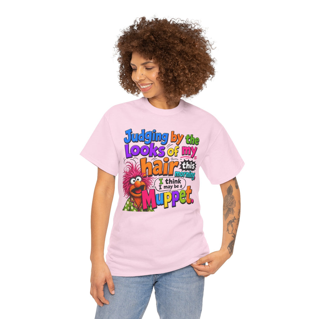 Muppet Hair Funny Graphic Tee — "Judging by the looks of my hair this morning I think I may be a Muppet"