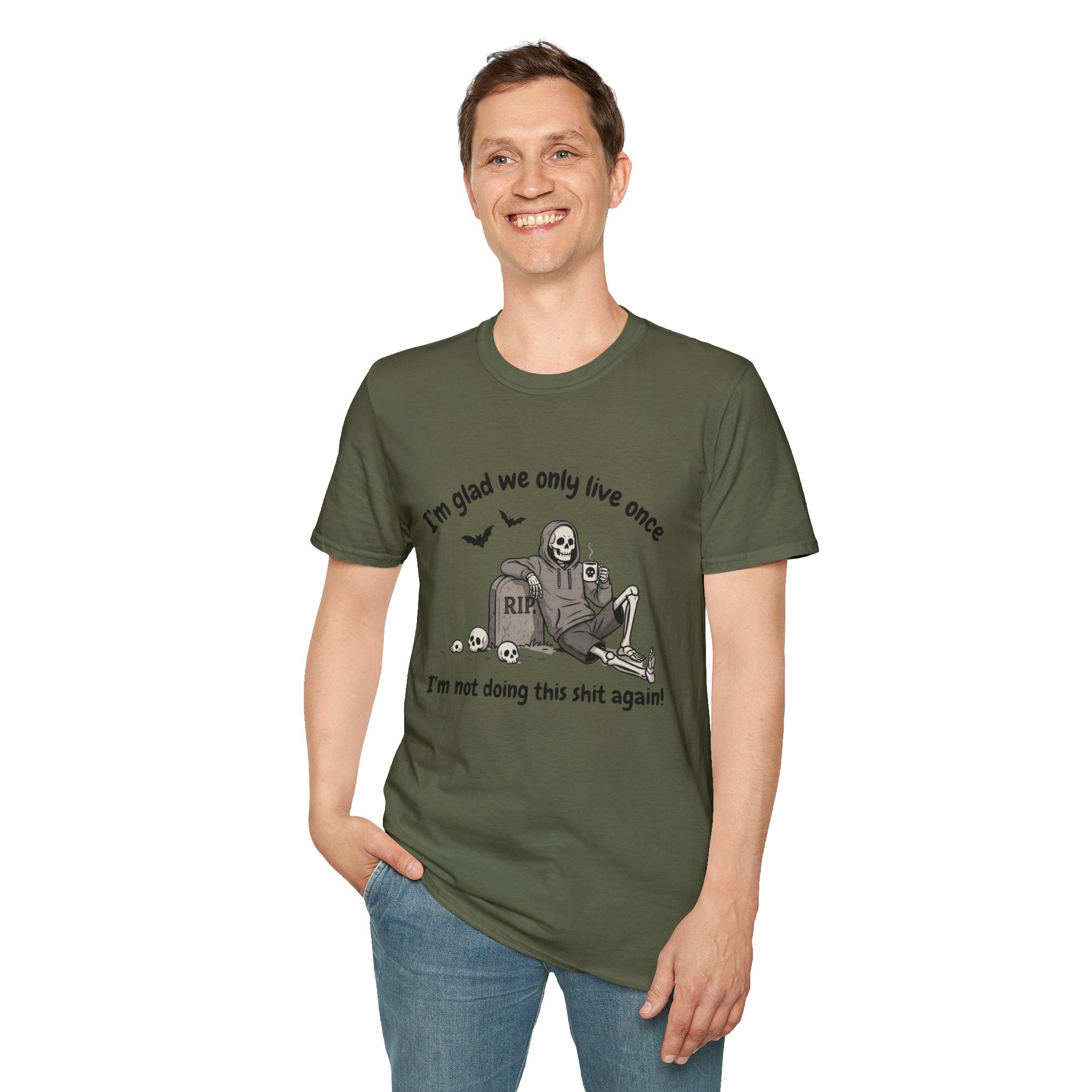 Funny Grim Reaper Graphic T-Shirt — Glad We Only Live Once Dark Humor Gift Tee