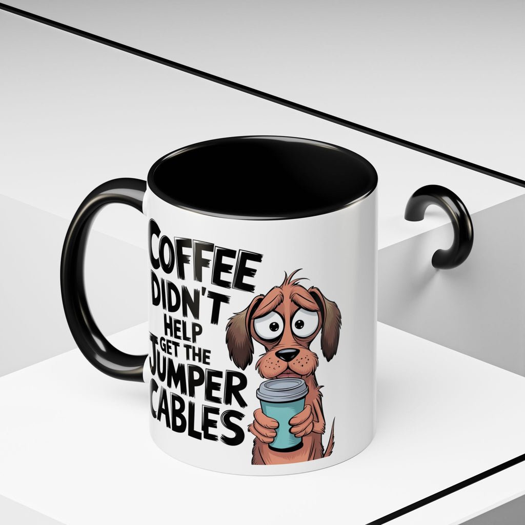 Coffee Didn't Help Get the Jumper Cables Mug — Funny Dog Accent Coffee Mug