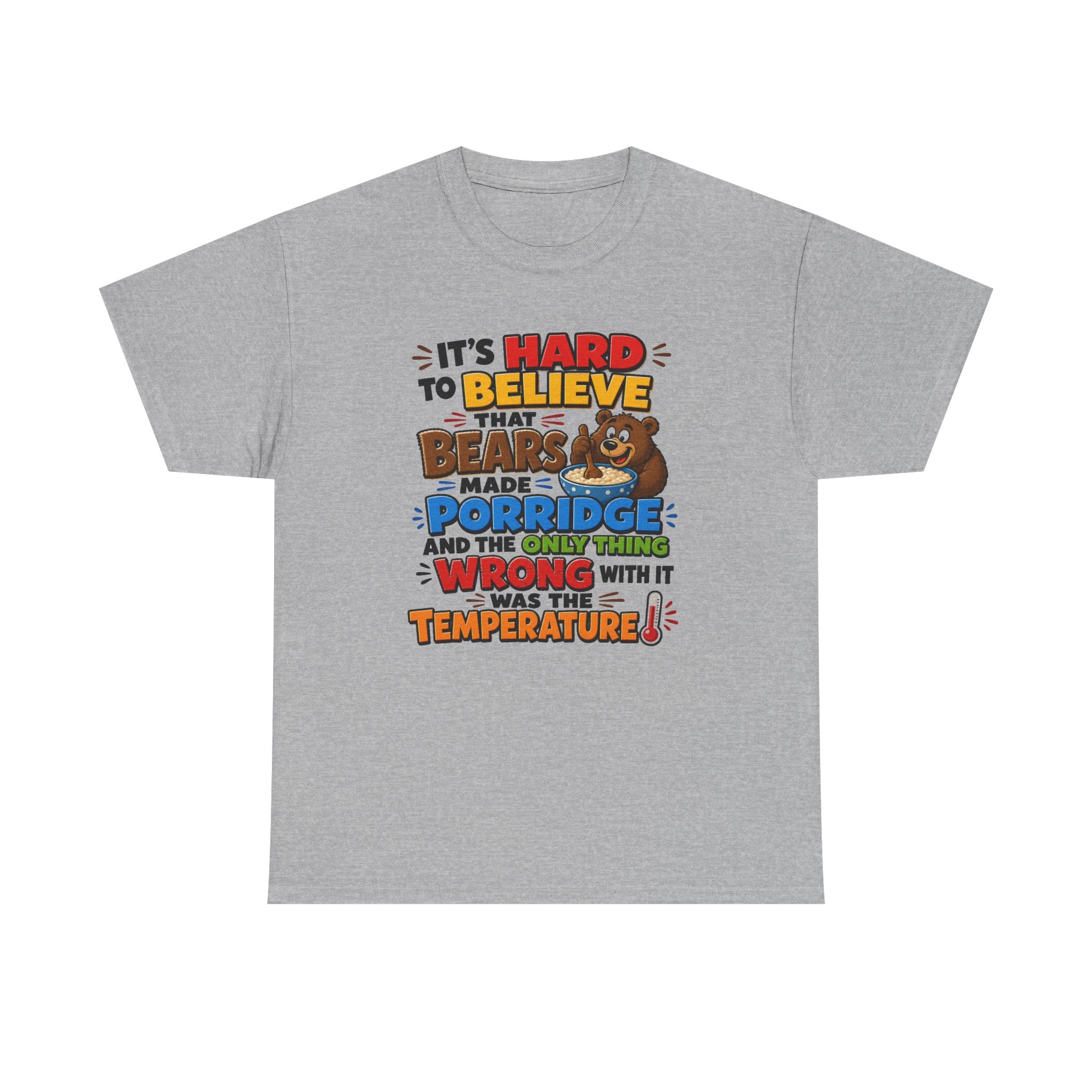 Goldilocks, Three bears T-Shirt – “It’s Hard to Believe That Bears Made Porridge” Cute Nursery Rhyme Tee
