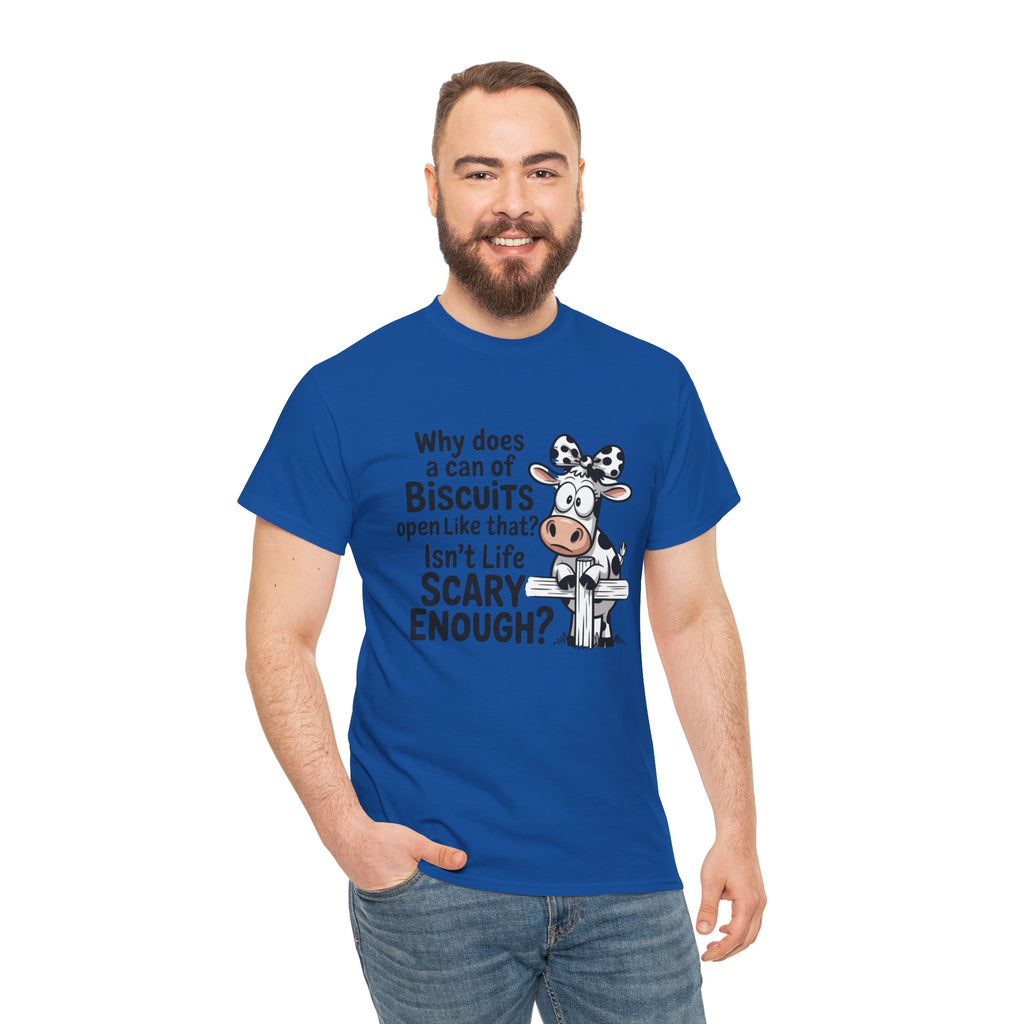 Funny Cow T‑Shirt — "Why does a can of biscuits open like that? Isn't life scary enough?"