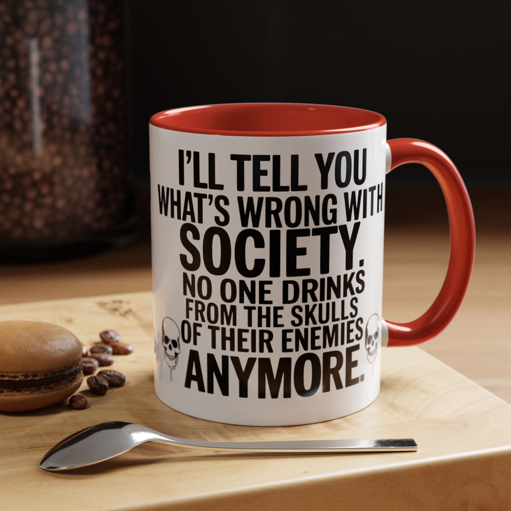 Coffee Mug — "I'll Tell You What's Wrong With Society" Skull Accent