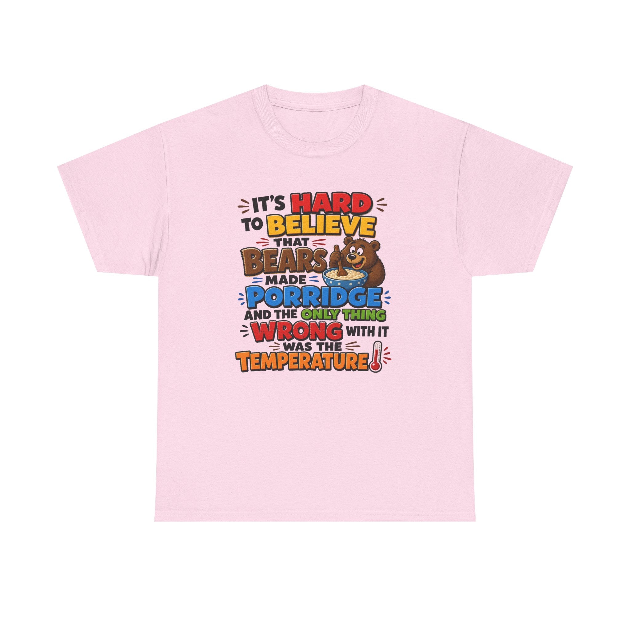 Goldilocks, Three bears T-Shirt – “It’s Hard to Believe That Bears Made Porridge” Cute Nursery Rhyme Tee