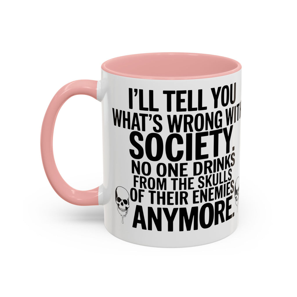 Coffee Mug — "I'll Tell You What's Wrong With Society" Skull Accent