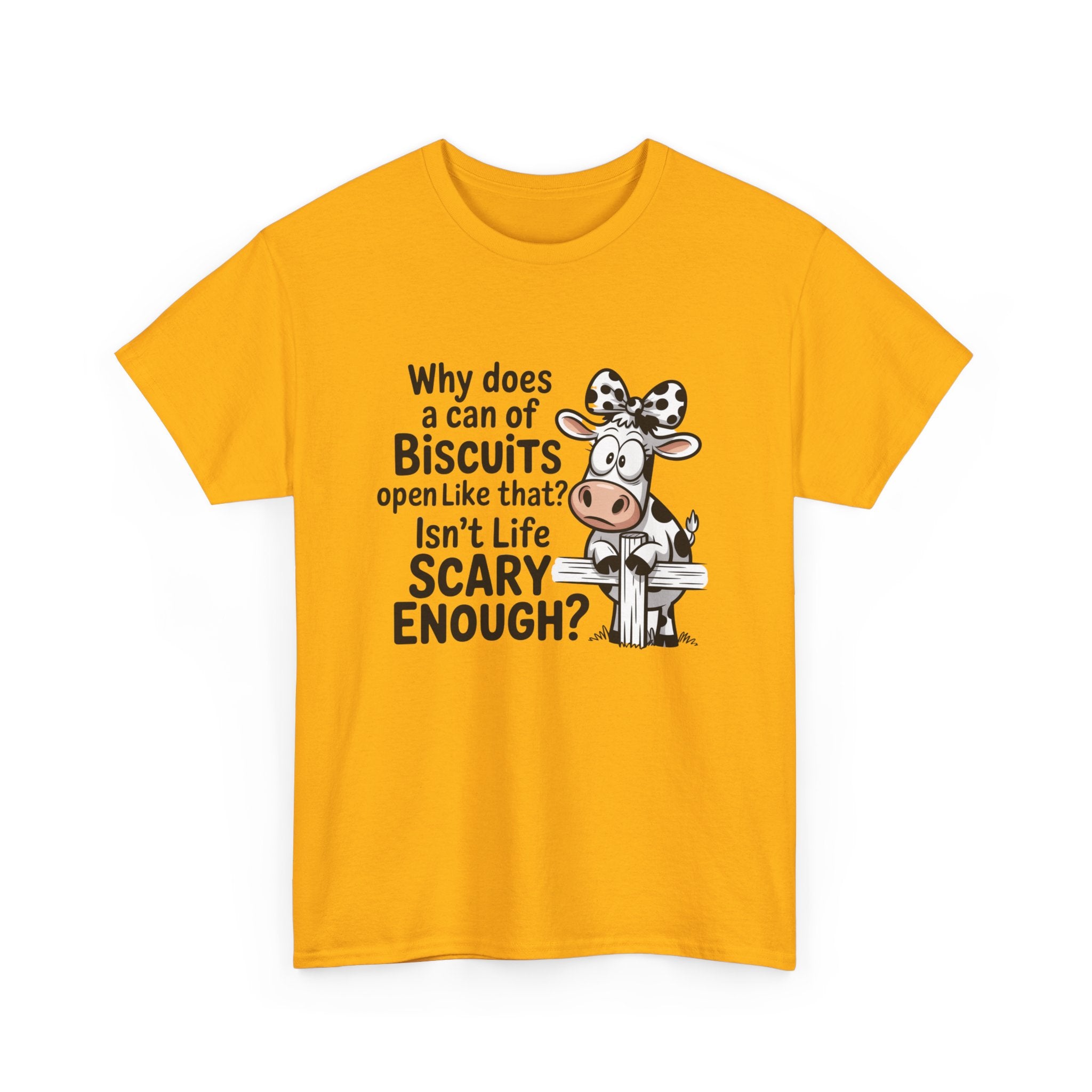 Funny Cow T‑Shirt — "Why does a can of biscuits open like that? Isn't life scary enough?"