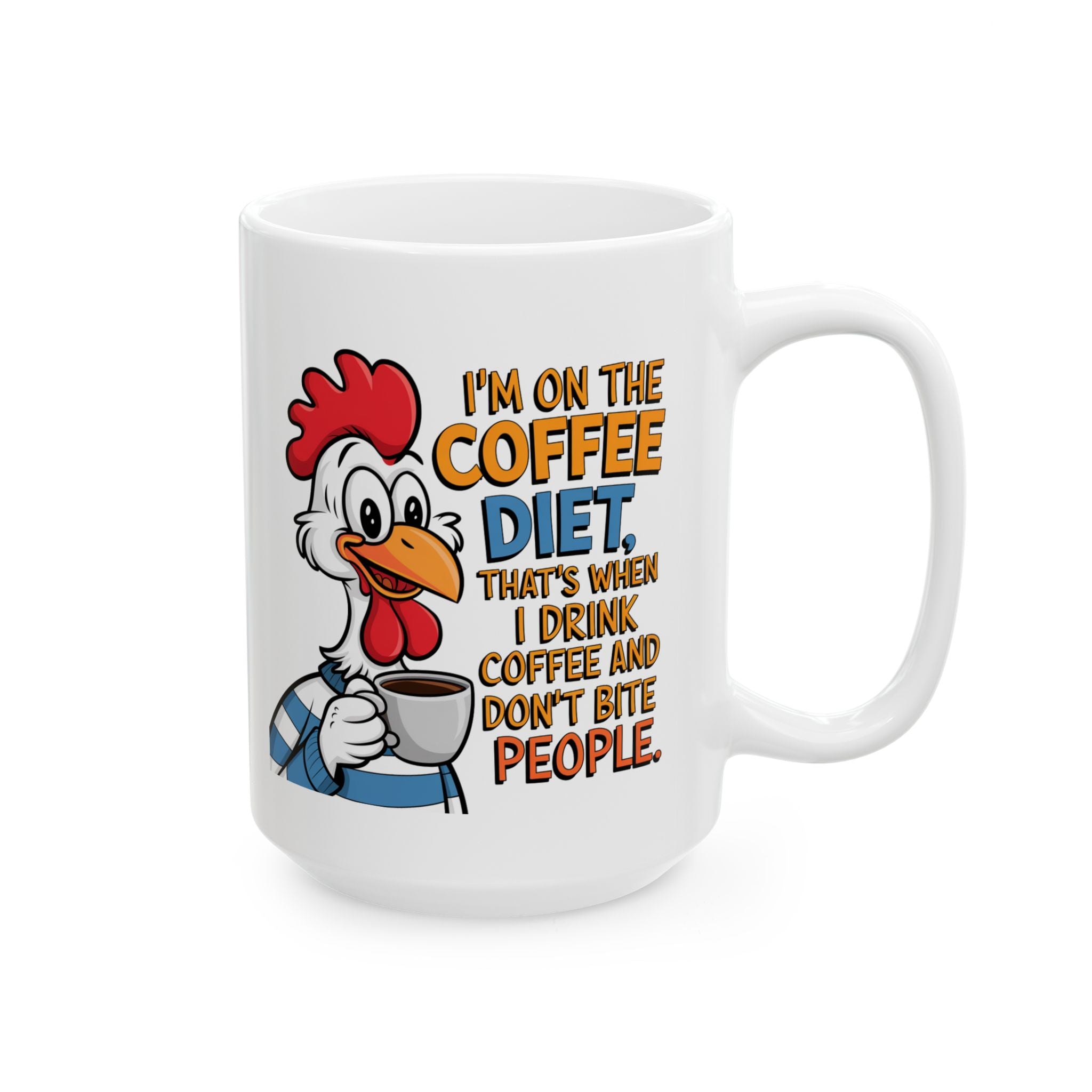 Funny Chicken Coffee Mug – “I'm on the Coffee Diet” Ceramic Mug (11oz, 15oz)