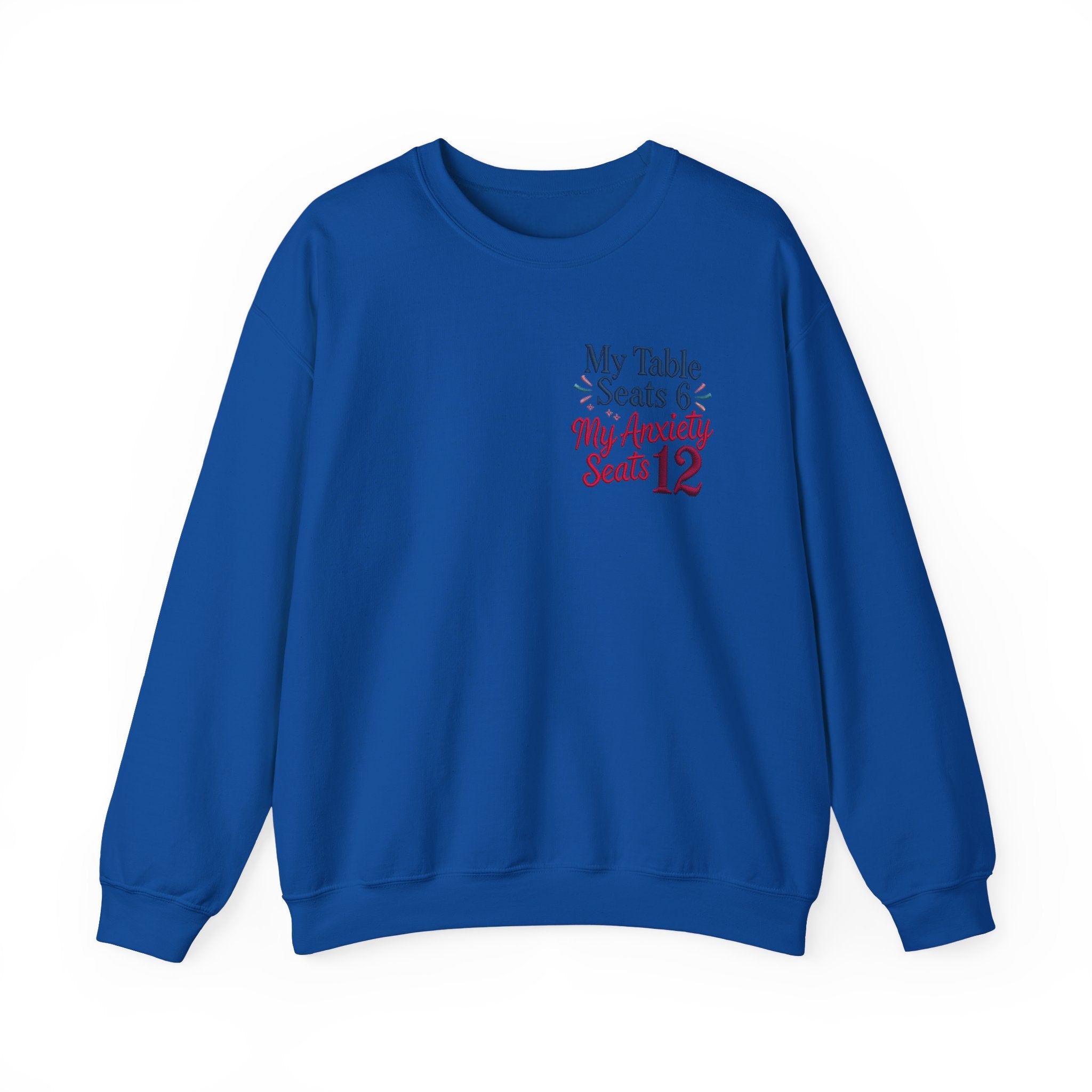 Funny Thanksgiving Host Crewneck Sweatshirt — My Table Seats 6 My Anxiety Seats 12 Gift Pullover