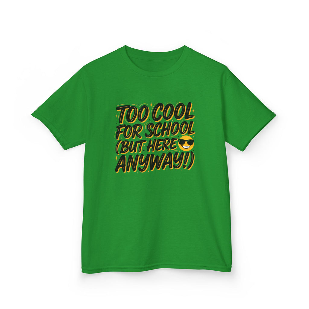 Kids T‑Shirt — "Too Cool for School (But Here Anyway!)" Graphic Tee, Back‑to‑School Funny Shirt for Kids