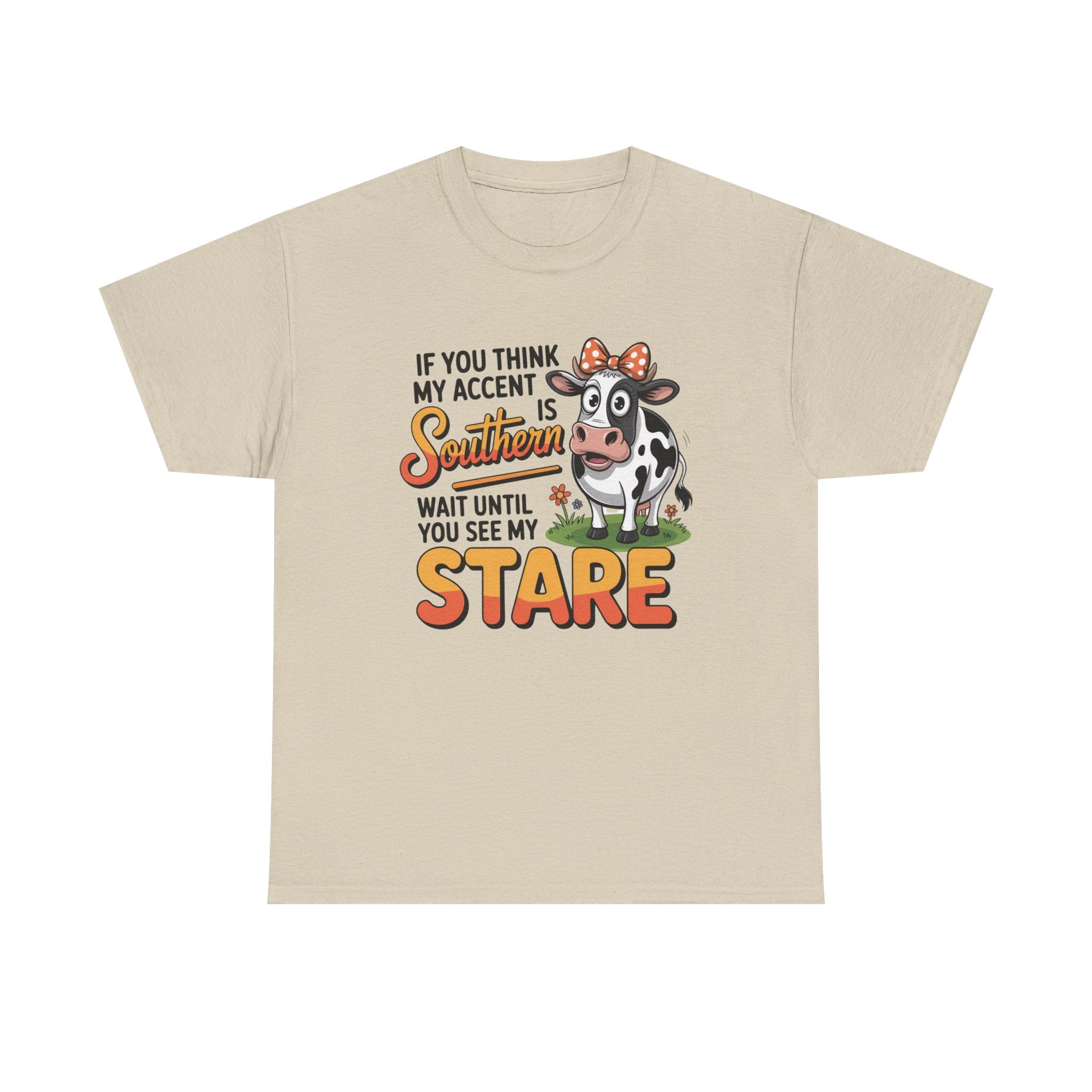 Southern Cow Graphic Tee — "If You Think My Accent Is Southern Wait Until You See My Stare"