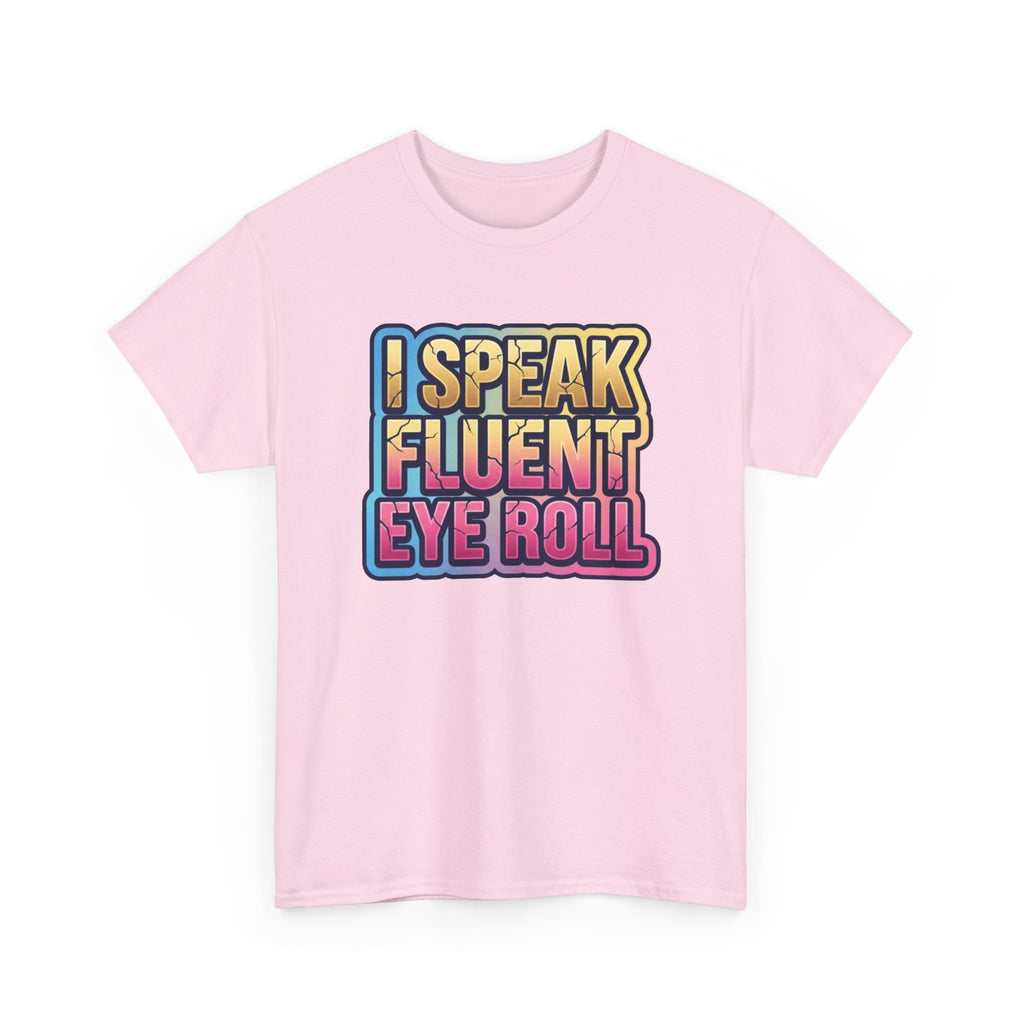 I Speak Fluent Eye Roll Graphic Tee — Funny Sarcastic Women’s T-Shirt