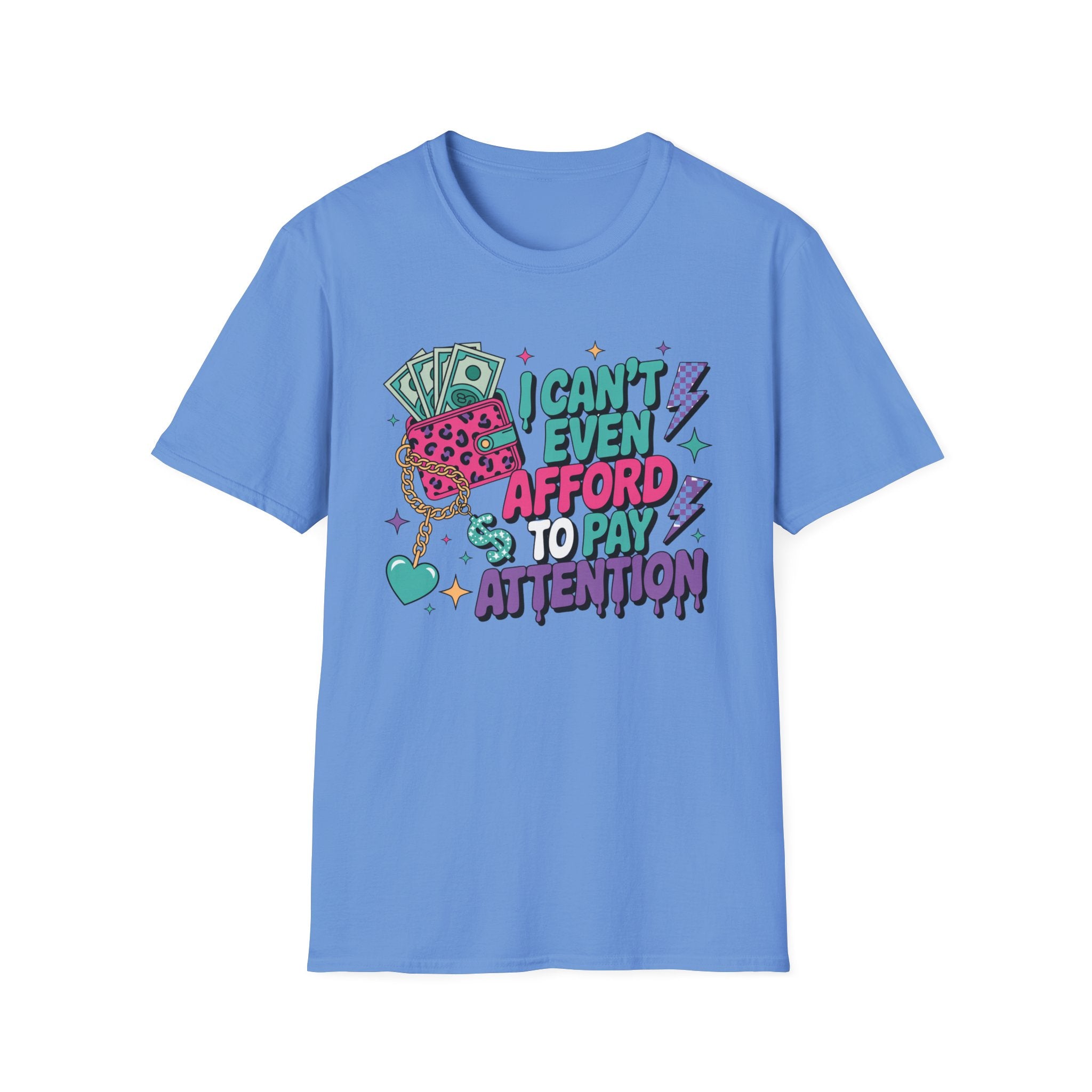 I Can't Even Afford to Pay Attention T-Shirt — Funny Retro Money Graphic Tee
