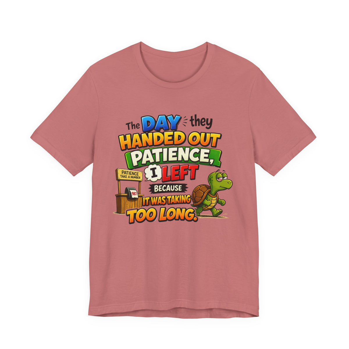 T-Shirt — "The Day They Handed Out Patience I Left" Funny Turtle Humor Tee