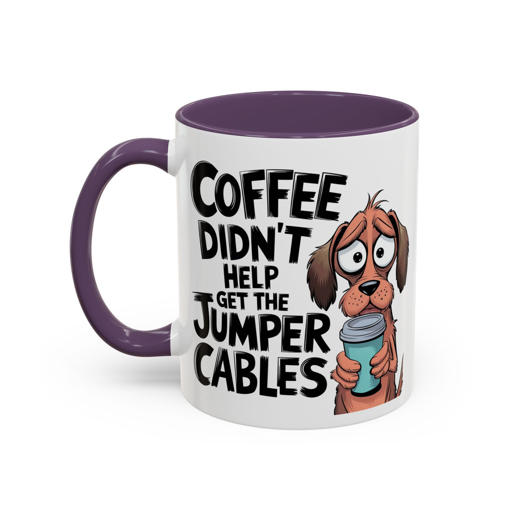 Coffee Didn't Help Get the Jumper Cables Mug — Funny Dog Accent Coffee Mug