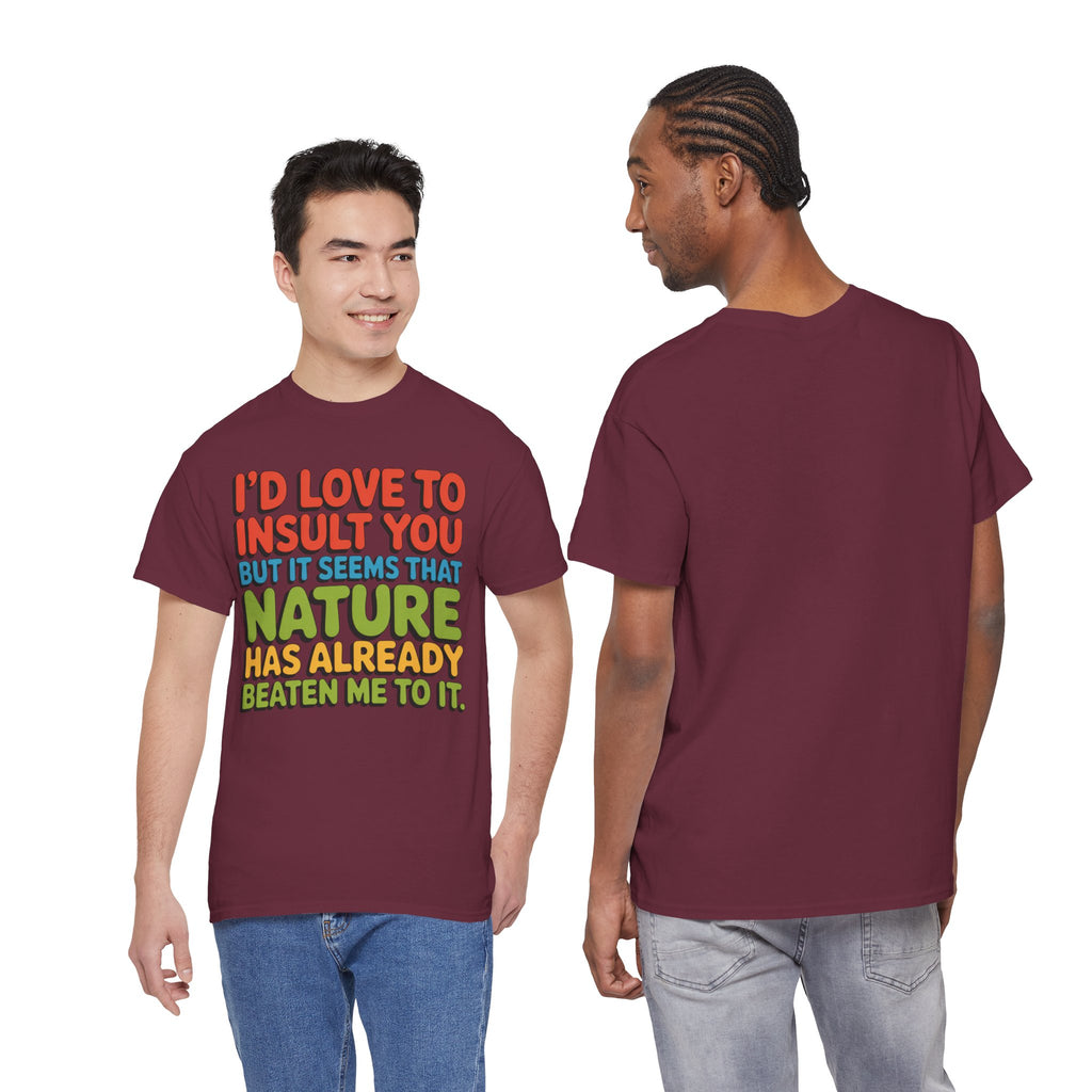 Funny Retro Quote T‑Shirt — “I’d Love to Insult You but it Seems That Nature Has Already Beaten Me to It.”