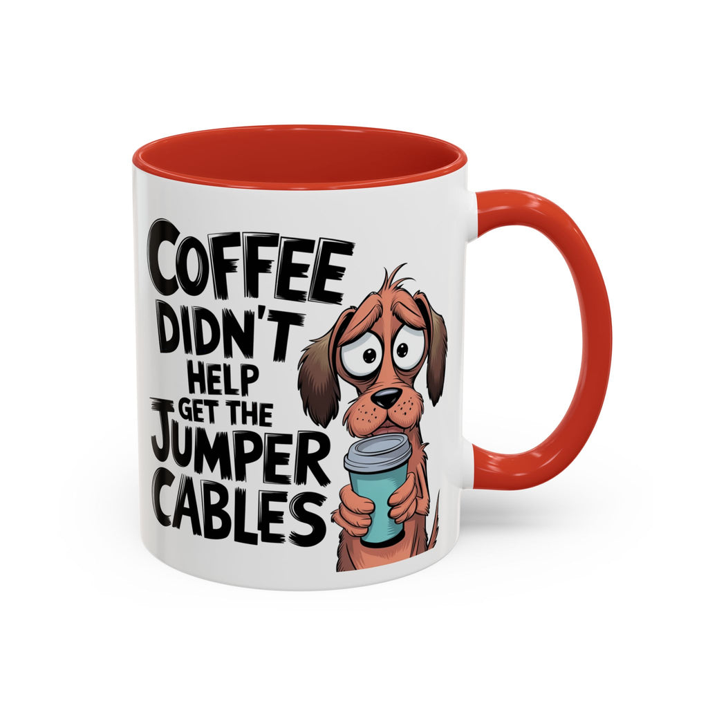 Coffee Didn't Help Get the Jumper Cables Mug — Funny Dog Accent Coffee Mug