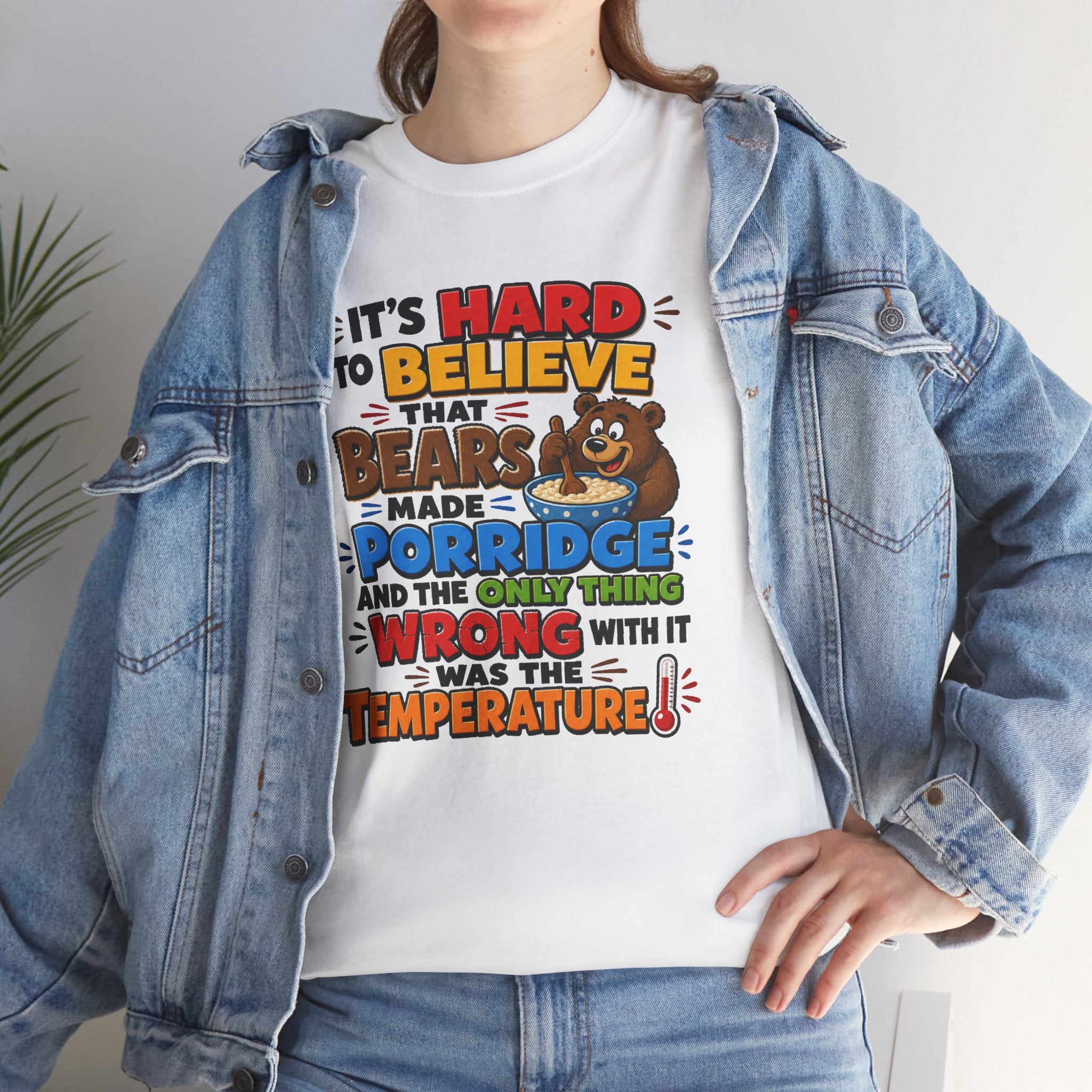 Goldilocks, Three bears T-Shirt – “It’s Hard to Believe That Bears Made Porridge” Cute Nursery Rhyme Tee