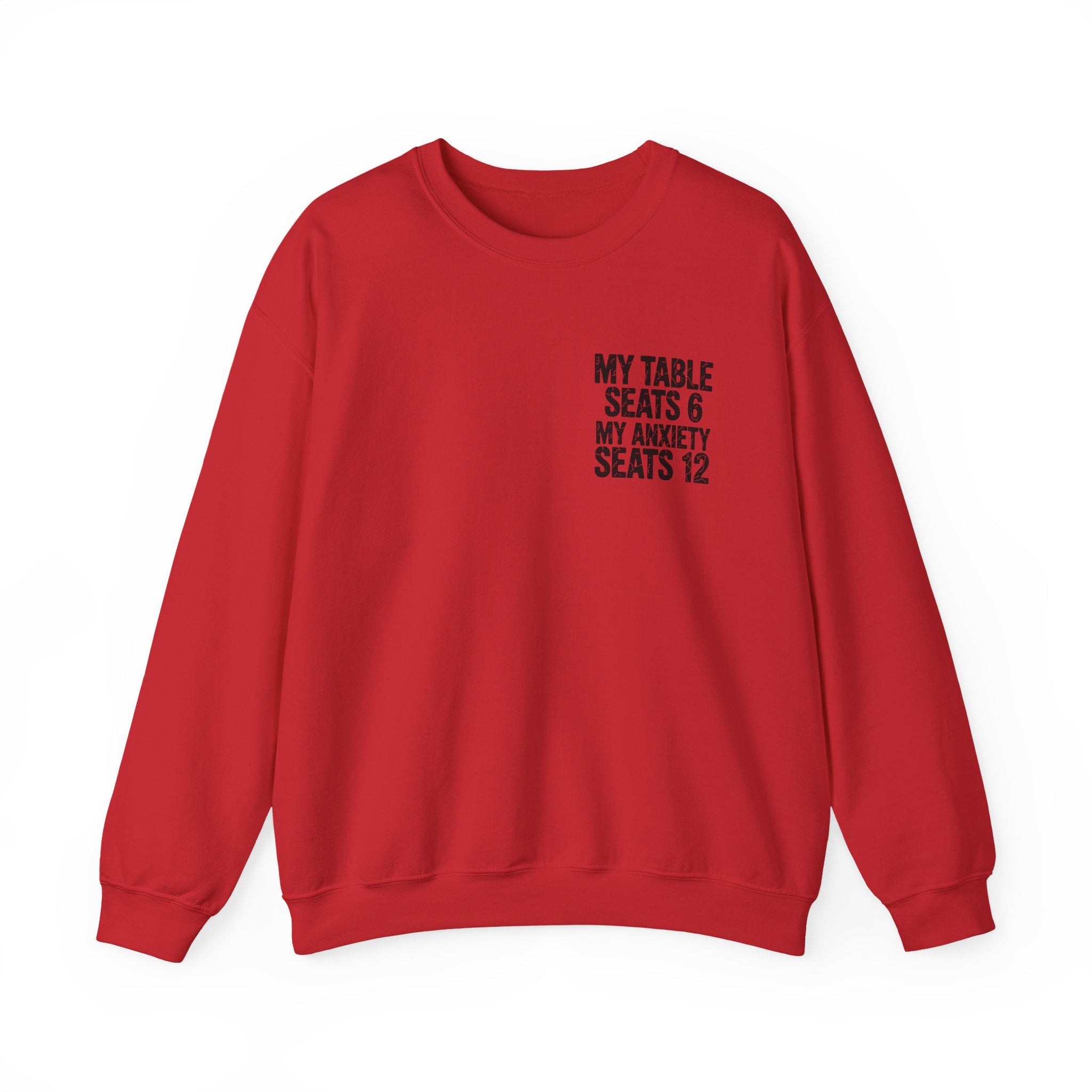 Funny Thanksgiving Crewneck Sweatshirt — My Table Seats 6 My Anxiety Seats 12 Chaotic Host Gift Pullover
