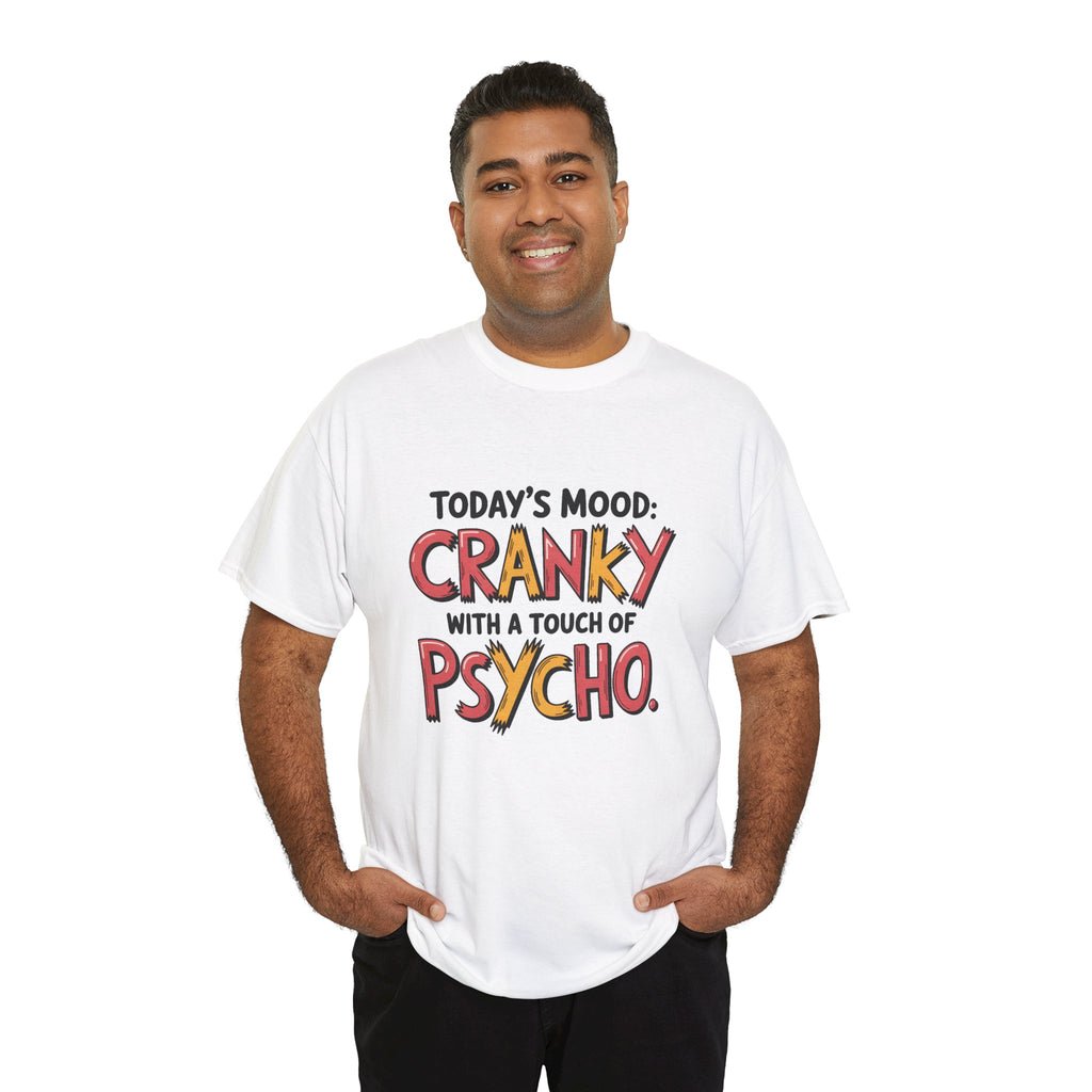 Cranky with a Touch of Psycho T-Shirt — Funny Mood Graphic Tee
