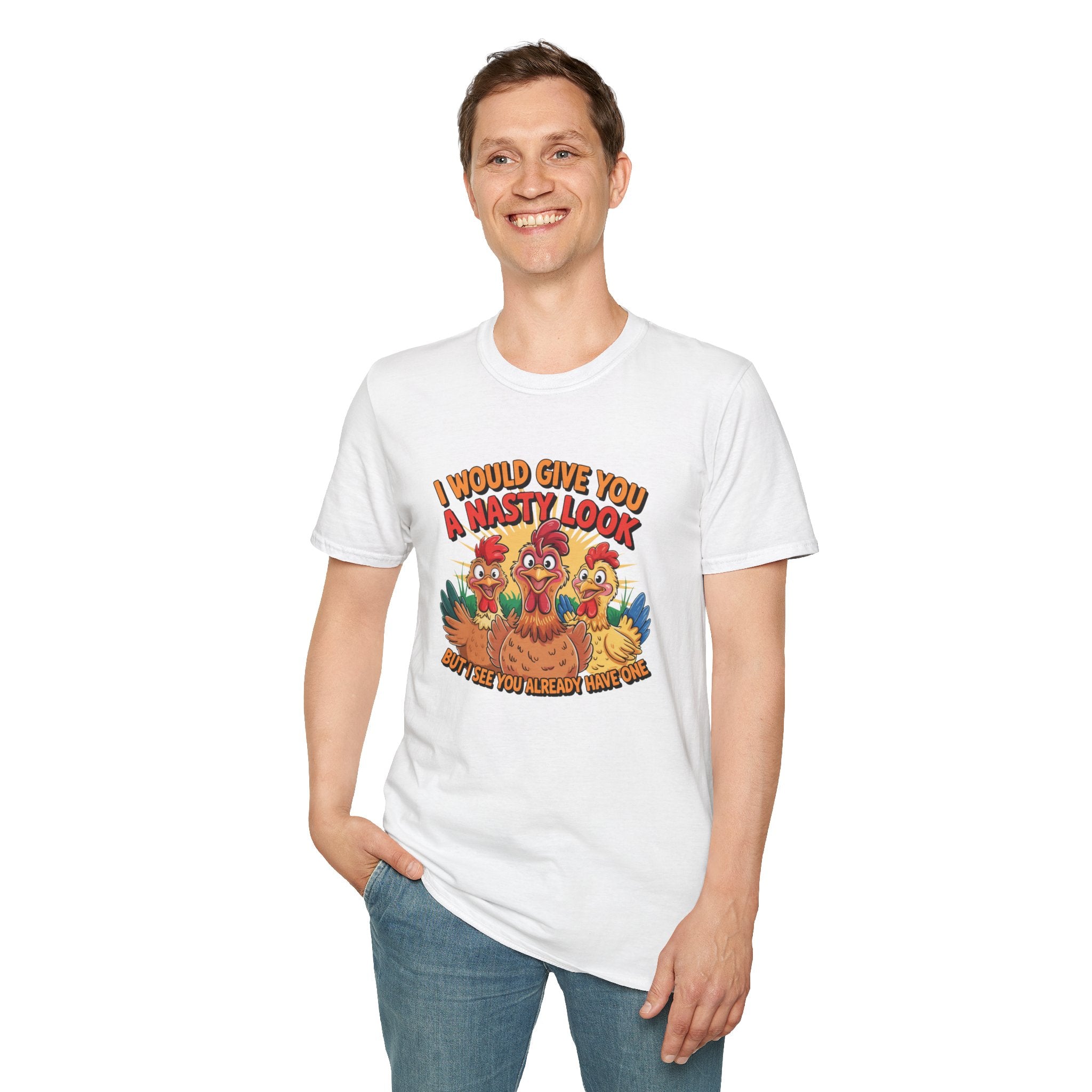 T-Shirt — "I Would Give You a Nasty Look" Funny Chicken Graphic Tee