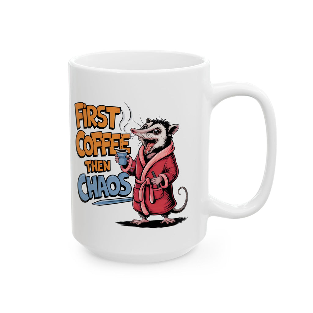 First Coffee Then Chaos Ceramic Mug — Funny Possum in Robe Coffee Cup (11oz/15oz)