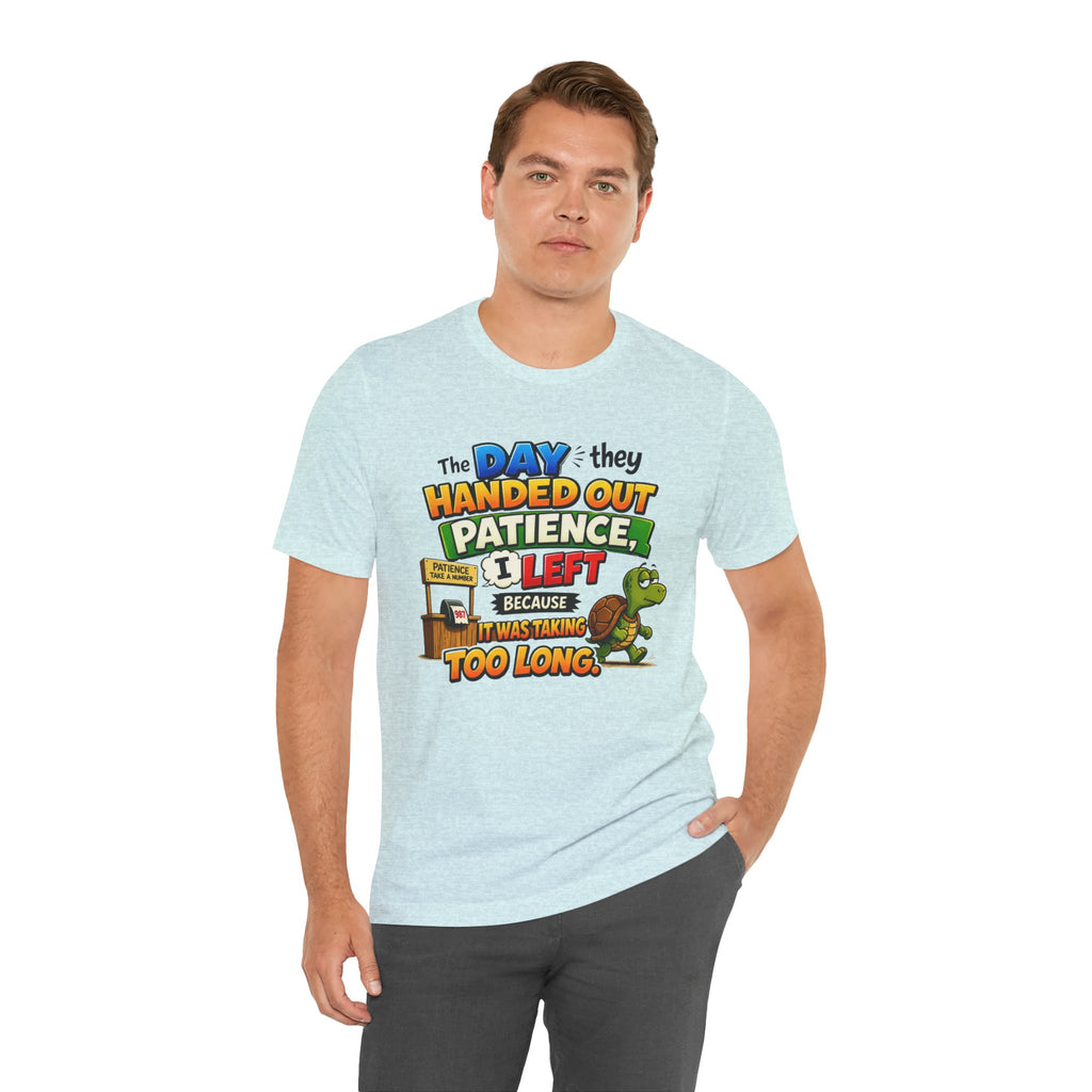 T-Shirt — "The Day They Handed Out Patience I Left" Funny Turtle Humor Tee