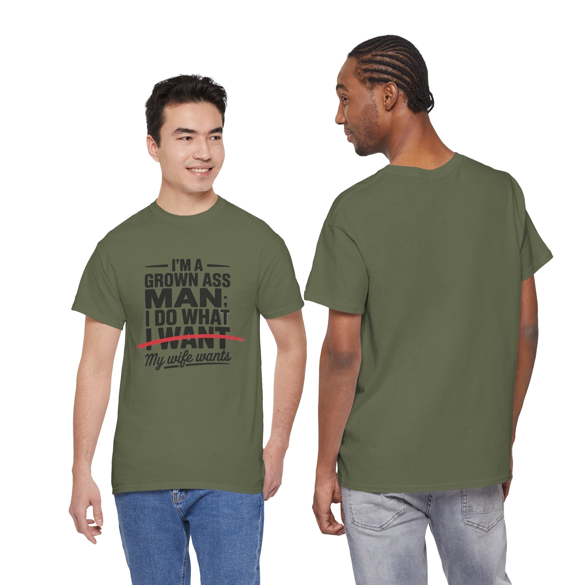 Funny Husband T‑Shirt – “I’m a Grown Ass Man; I Do What ~I Want~ My Wife Wants”