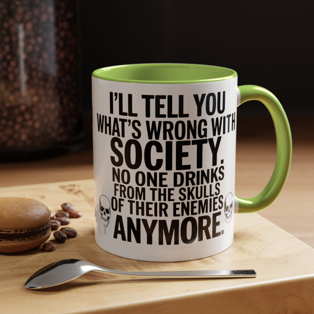 Coffee Mug — "I'll Tell You What's Wrong With Society" Skull Accent