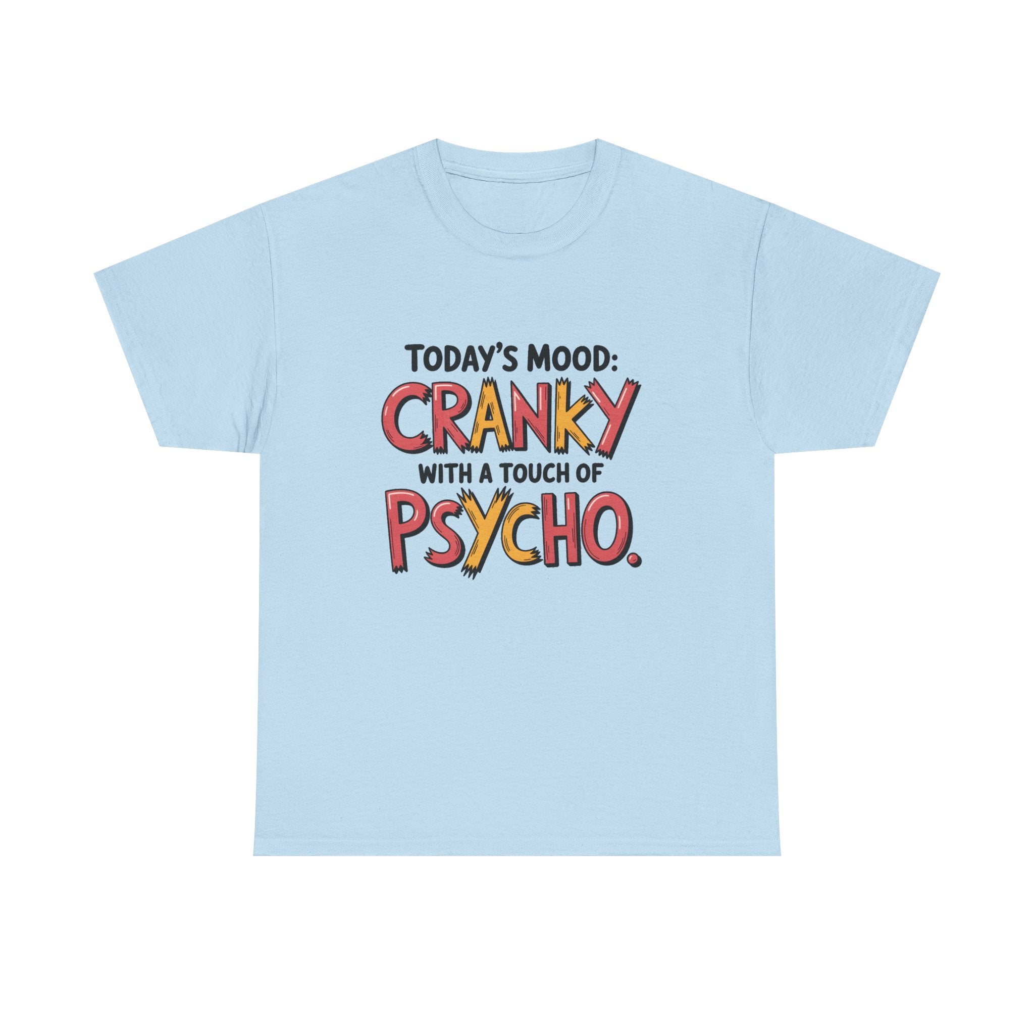 Cranky with a Touch of Psycho T-Shirt — Funny Mood Graphic Tee
