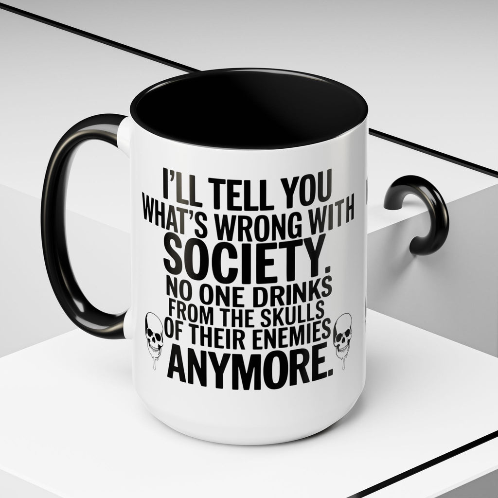 Coffee Mug — "I'll Tell You What's Wrong With Society" Skull Accent