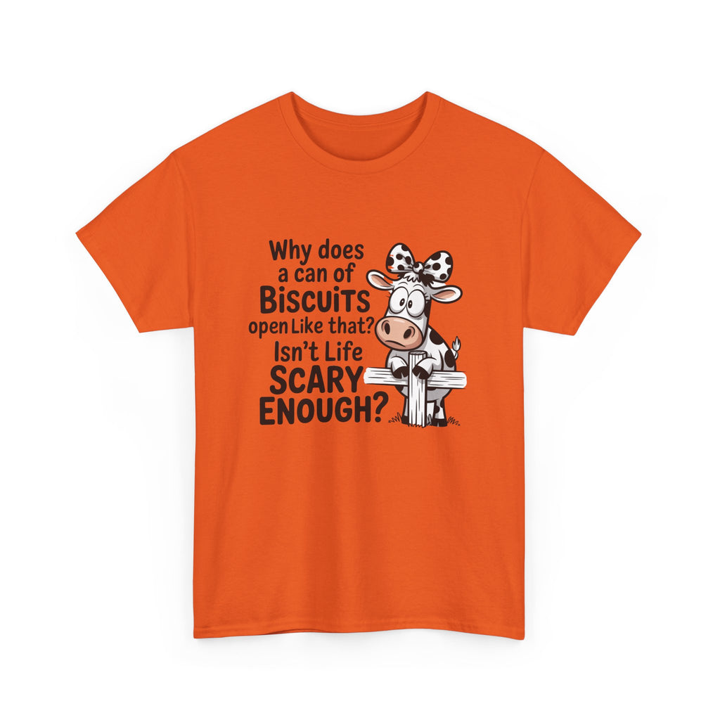 Funny Cow T‑Shirt — "Why does a can of biscuits open like that? Isn't life scary enough?"