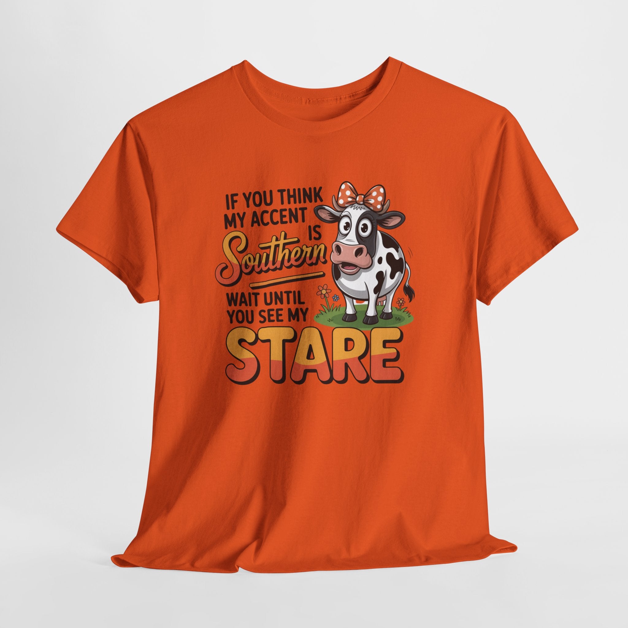 Southern Cow Graphic Tee — "If You Think My Accent Is Southern Wait Until You See My Stare"
