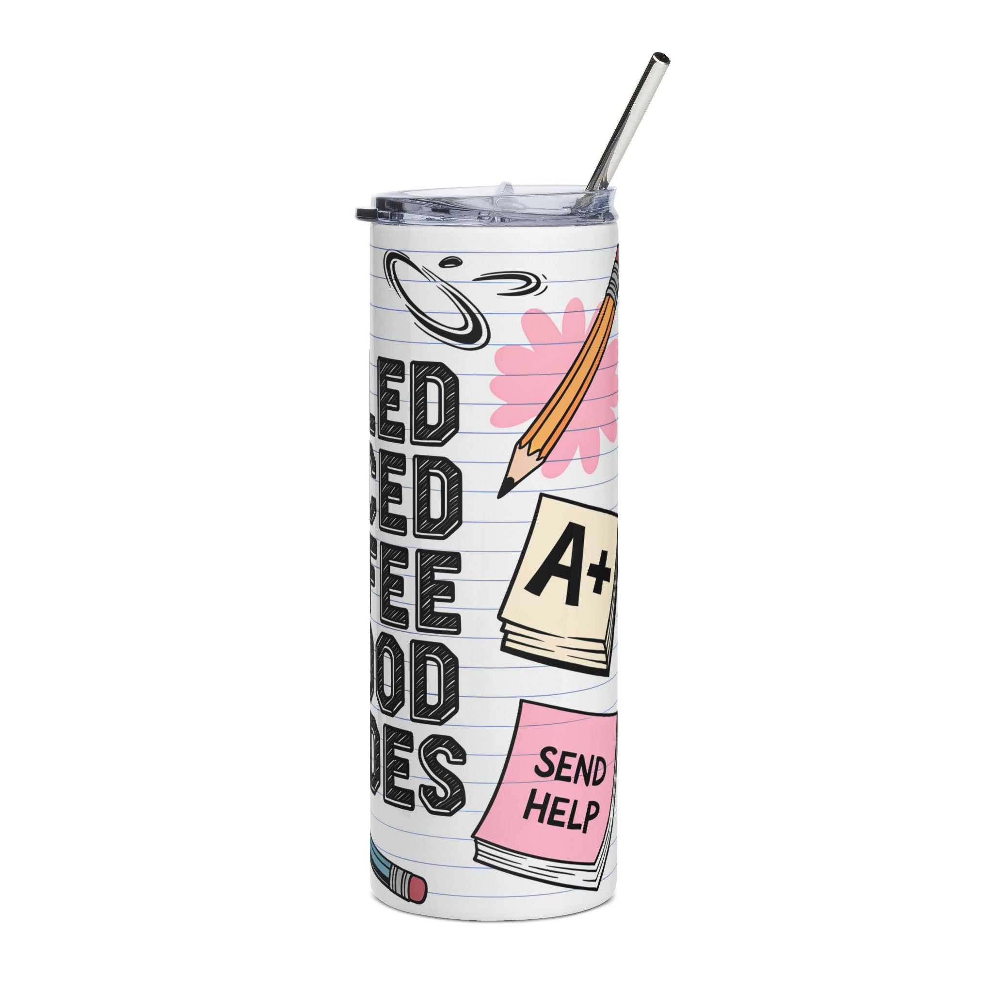A white insulated tumbler with a clear lid and metal straw, printed with school-themed doodles including a pencil, notebook, pink flower, and text reading 'STRESSED STUDENTS GOOD TIMES' and 'SEND HELP'.