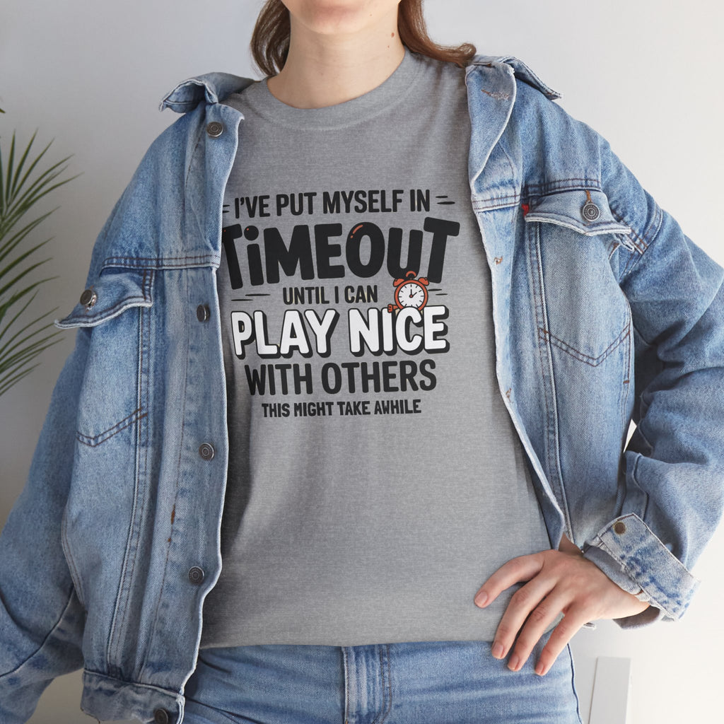 I've Put Myself in Time Out T-Shirt — Funny Adult Timeout Tee